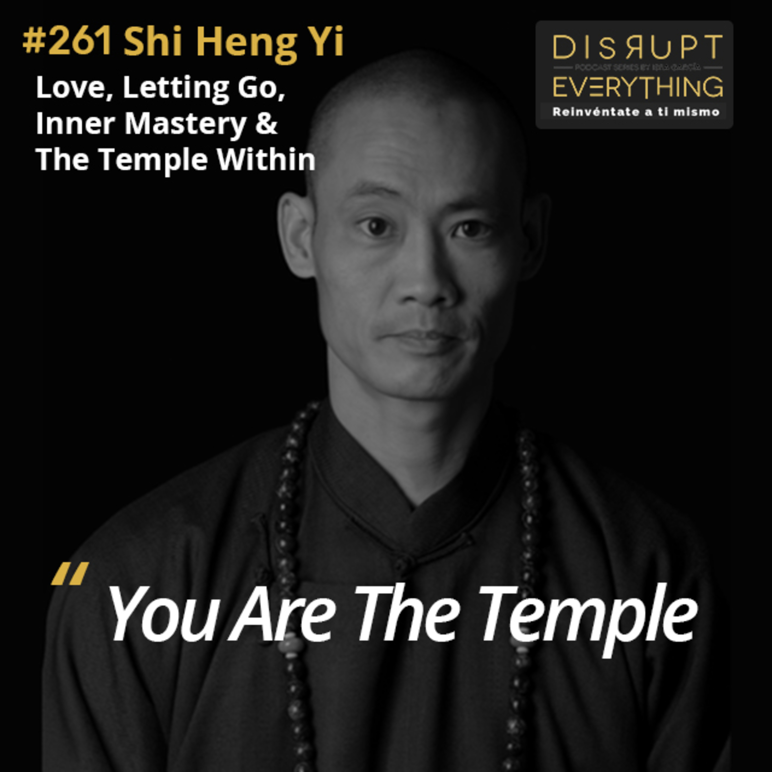 Shaolin Master Shi Heng Yi: Unlocking Inner Mastery, Intimate Life Lessons & Cultivating the Temple Within - #261