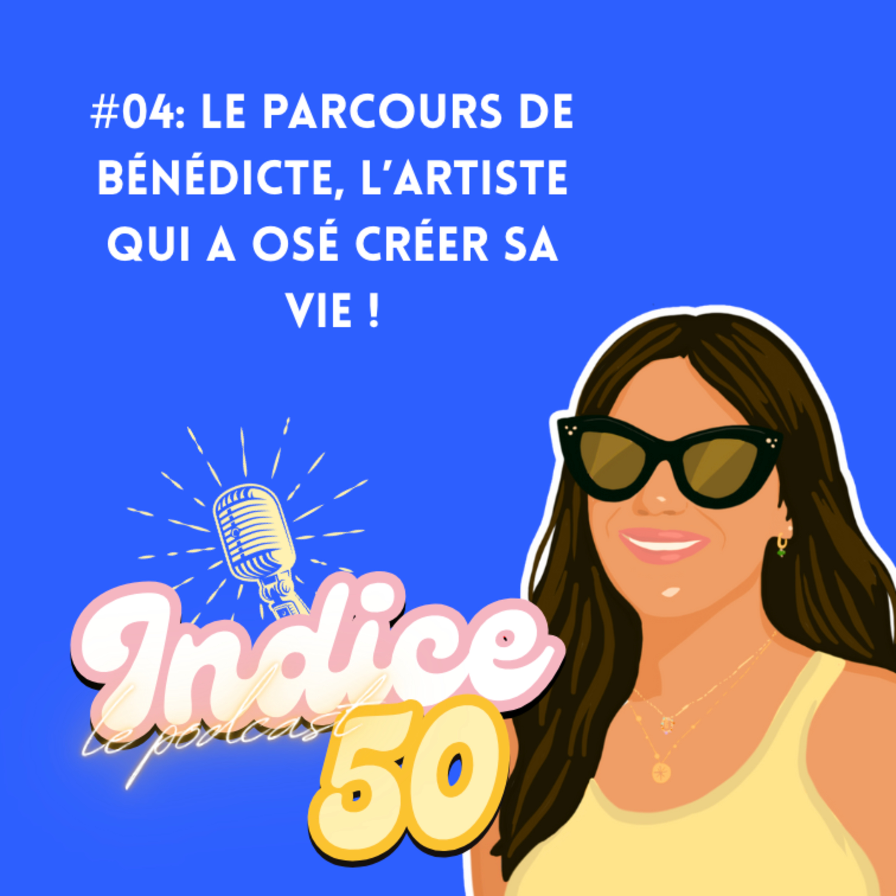 #04: Le parcours de Bénédicte, l’artiste qui a osé créer sa vie ! episode artwork