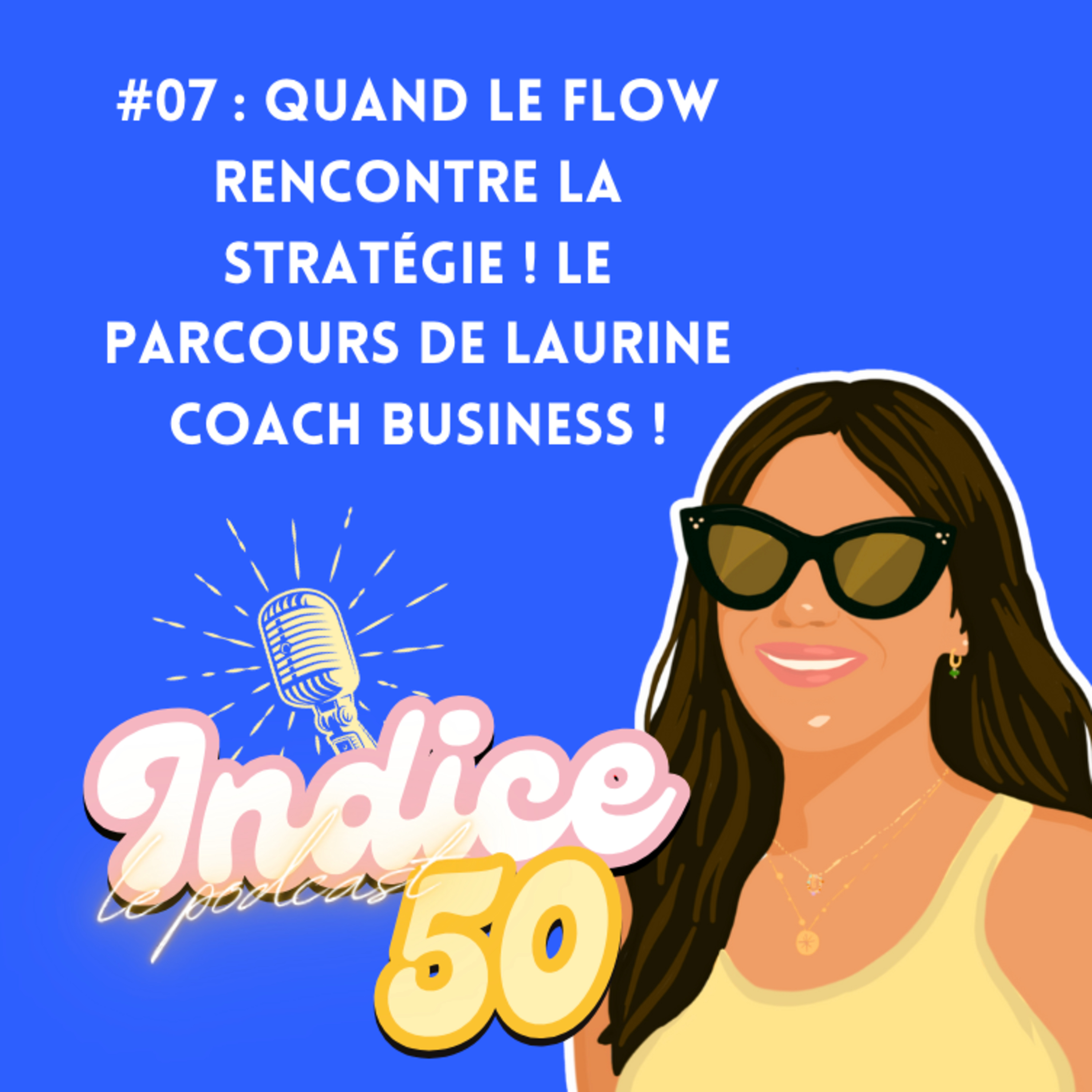 #07 : Quand le flow rencontre la stratégie ! Le parcours de Laurine Coach Business !  episode artwork
