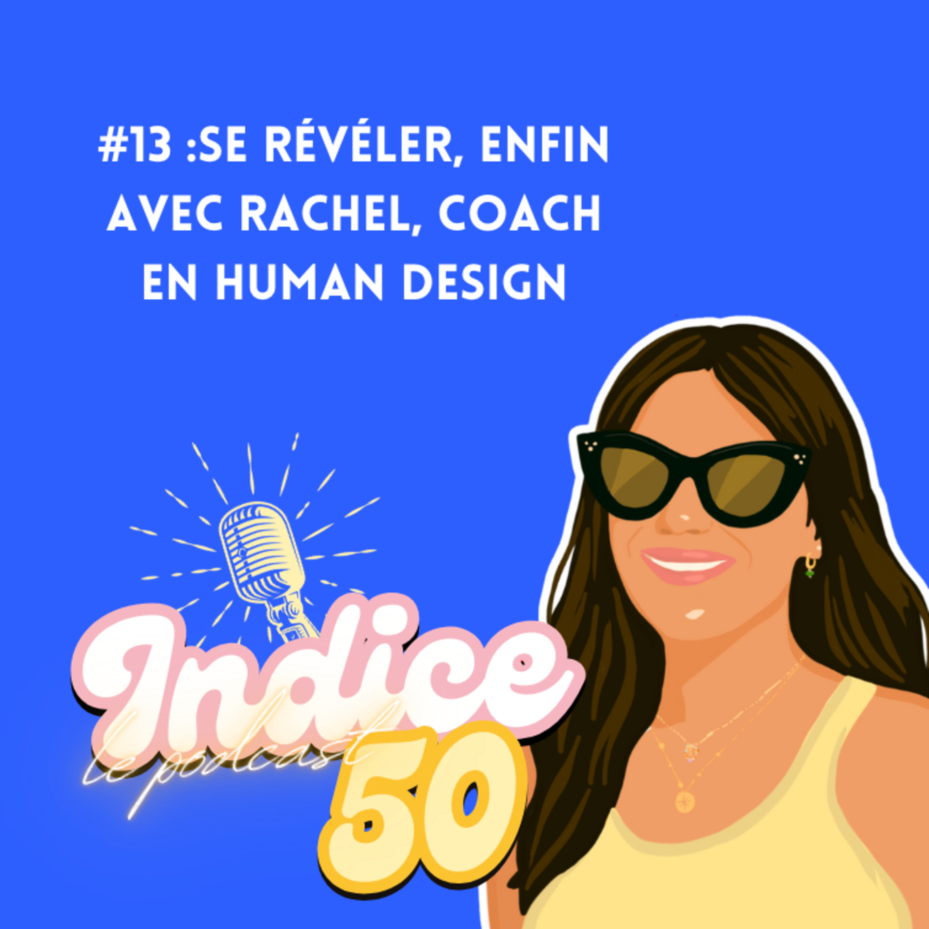 #13 :Se révéler, enfin avec Rachel, coach en Human Design episode artwork