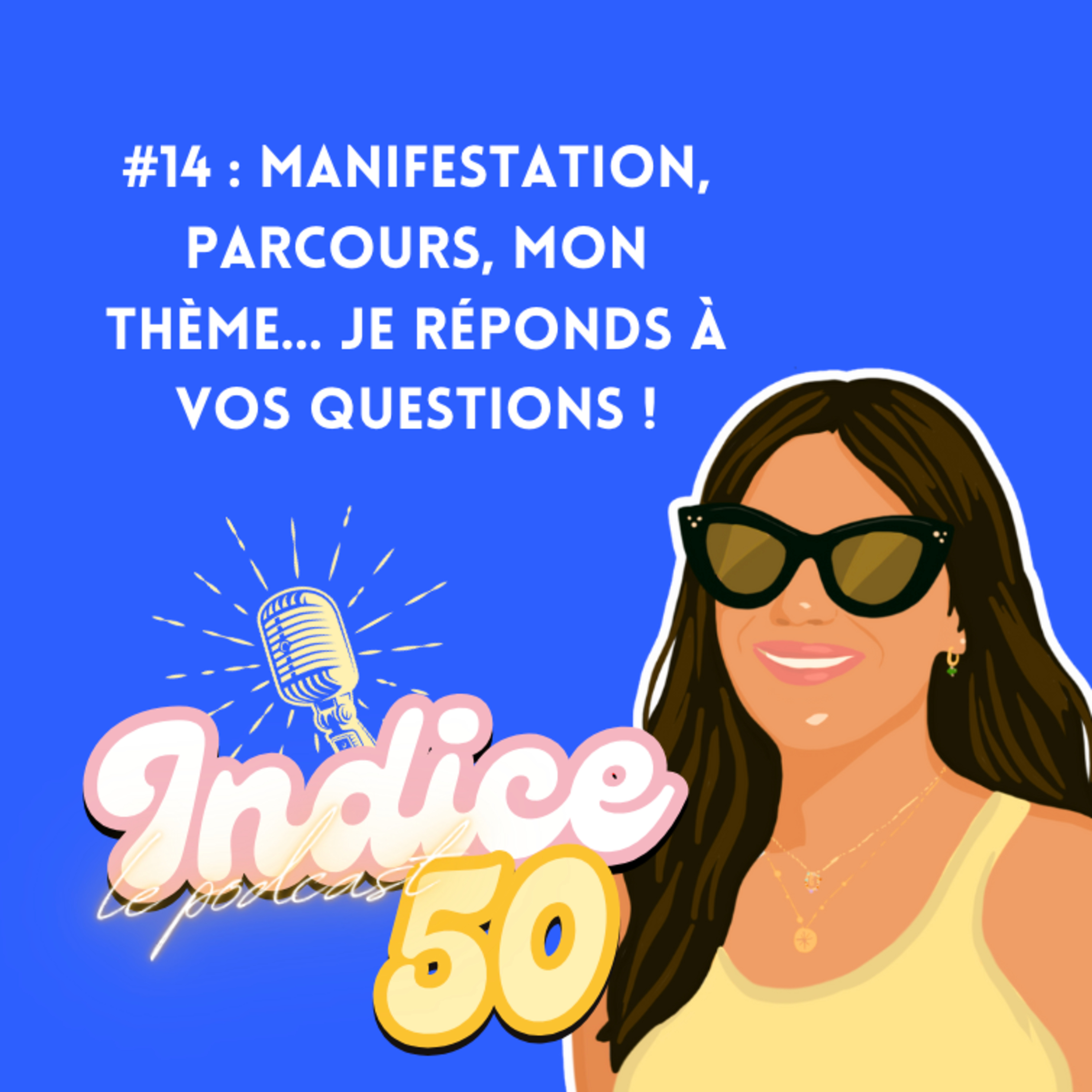 #14 : Manifestation, Parcours, Mon thème... je réponds à vos questions !