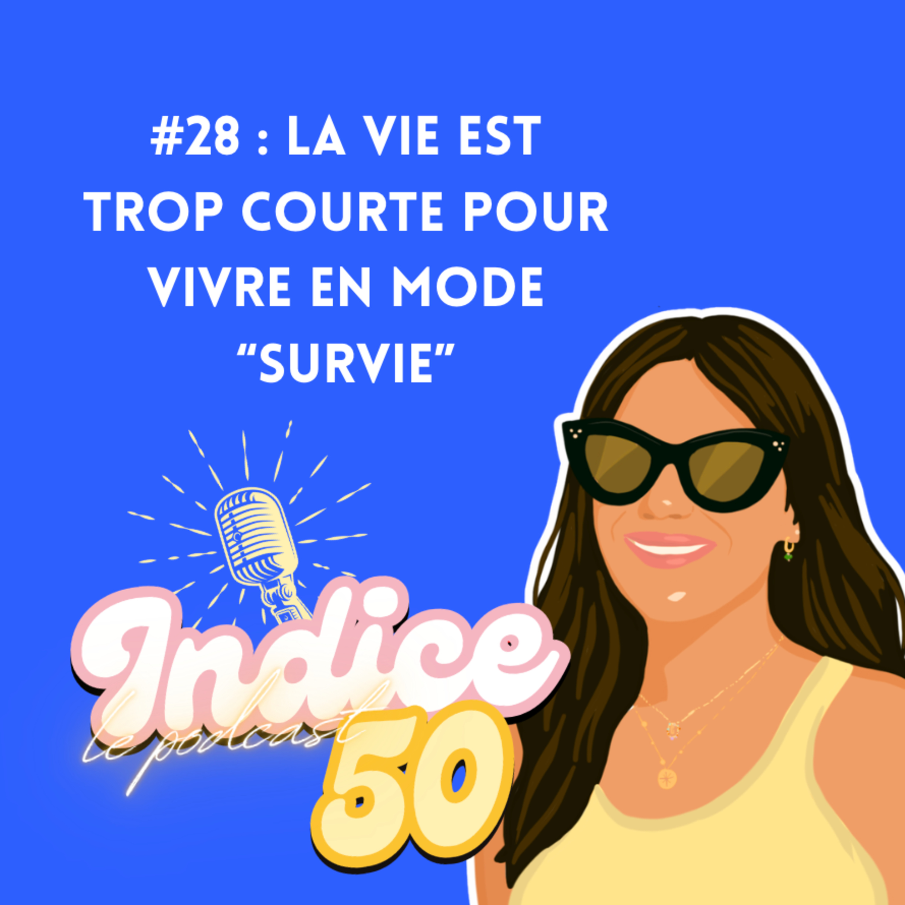 #28 : La vie est trop courte pour vivre en mode "survie"