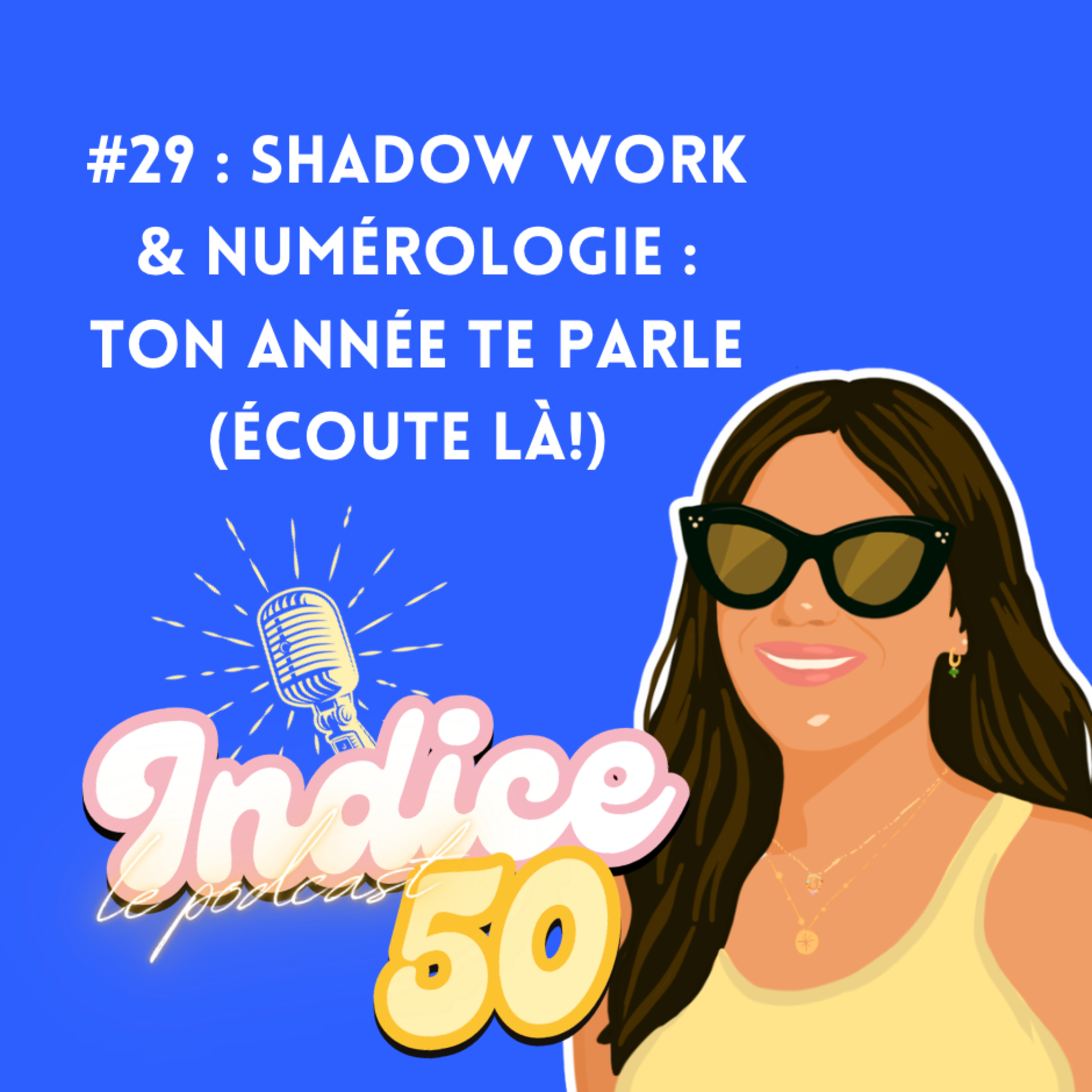 #29 : SHADOW WORK & NUMÉROLOGIE : ton année te parle (écoute là)