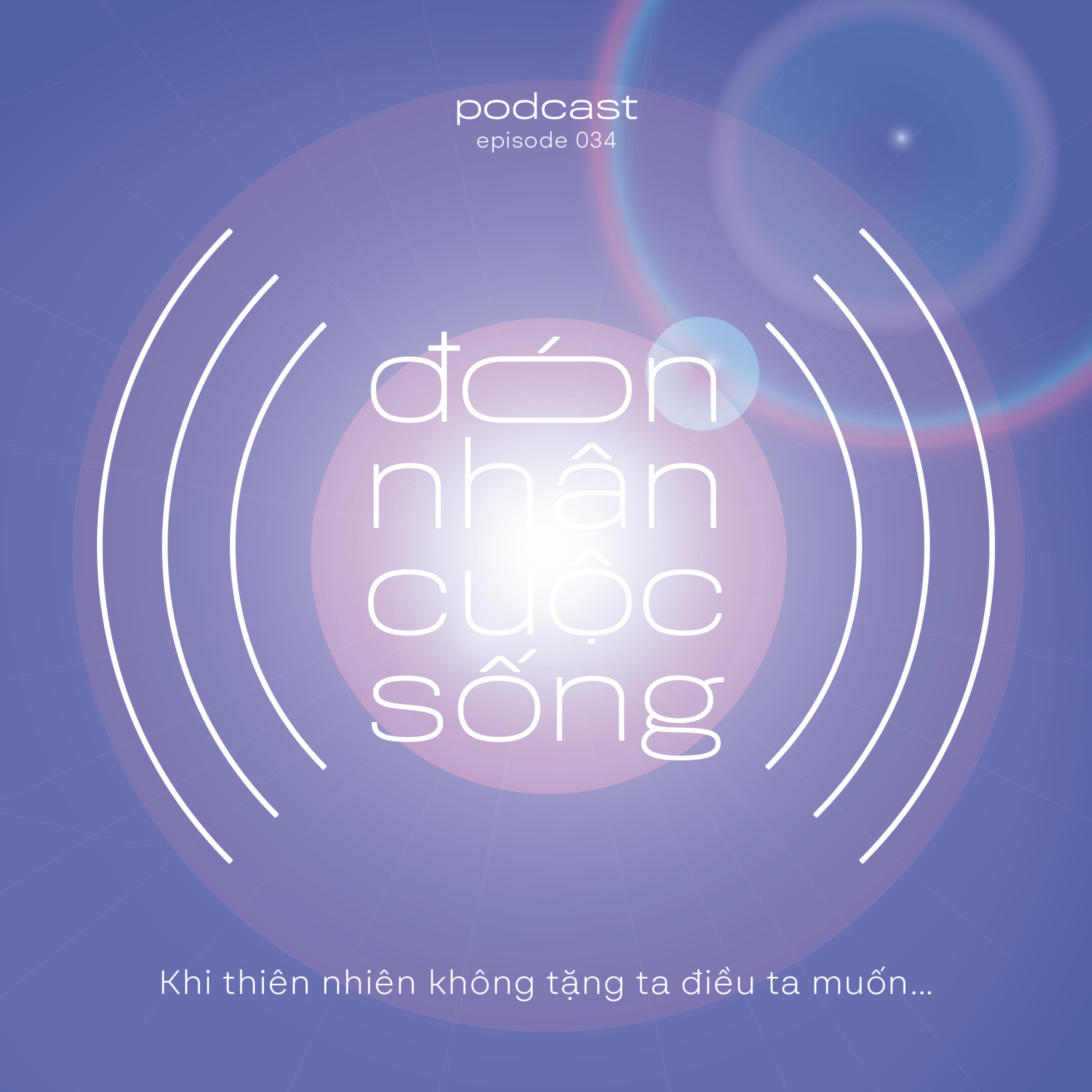 34. Khi thiên nhiên không tặng ta điều ta muốn. episode artwork