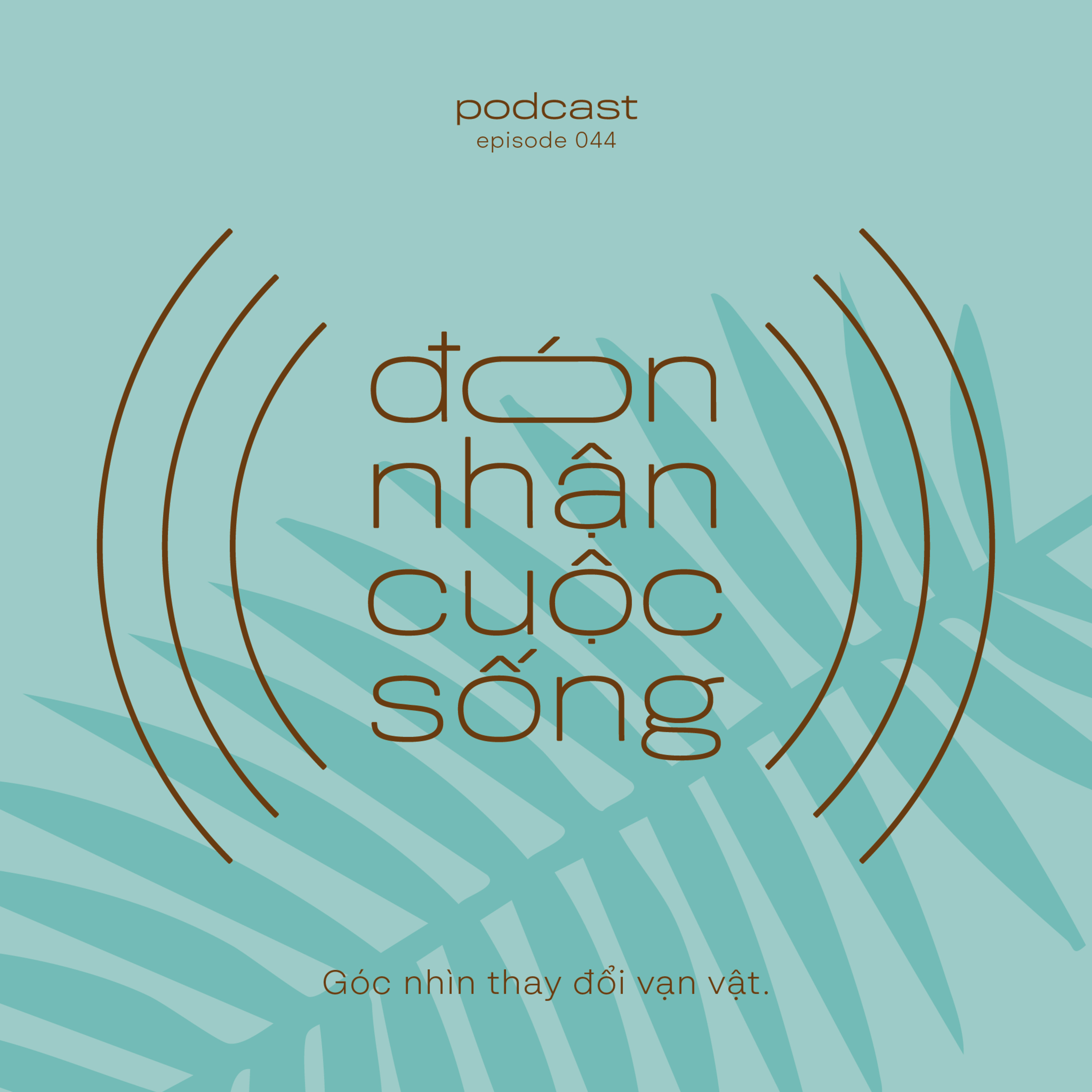 44. Góc nhìn thay đổi vạn vật. episode artwork