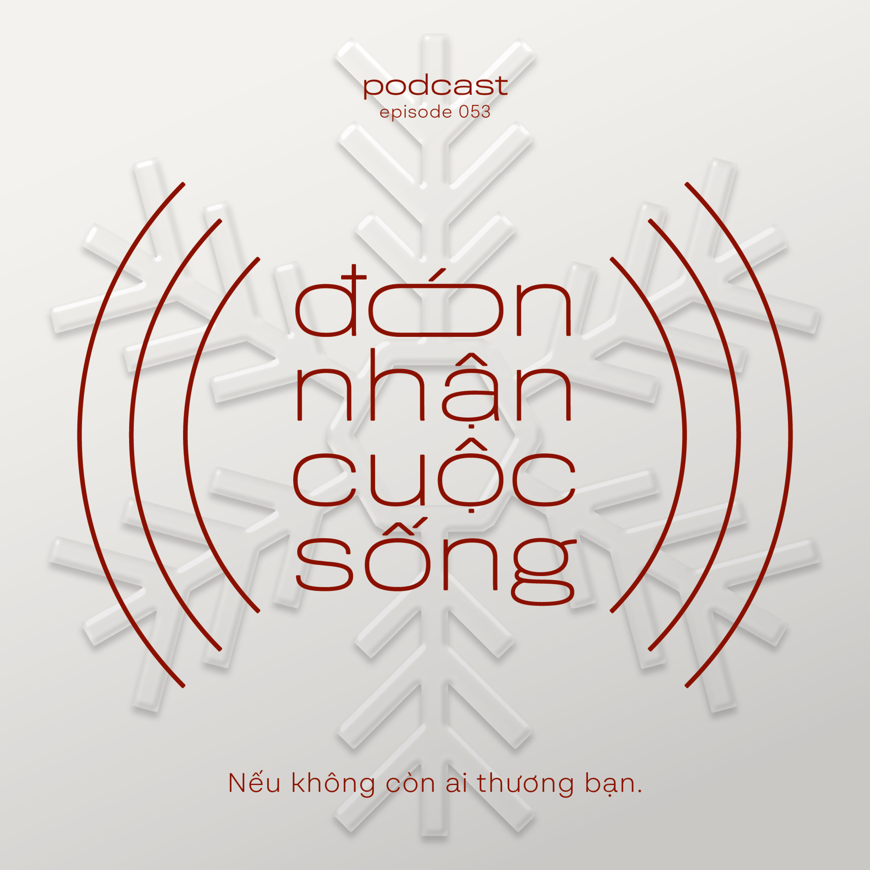 53. Nếu không còn ai thương bạn thì sao? episode artwork