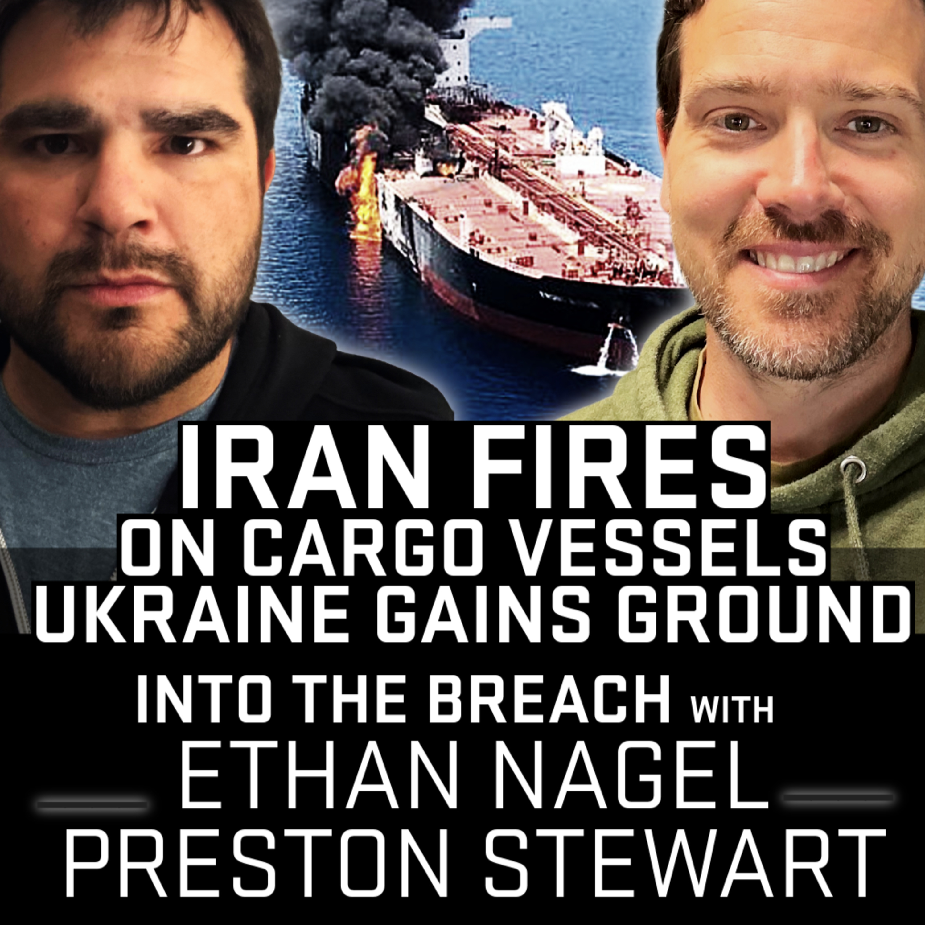 Iran Fires on Commercial Vessel and Ukraine Gains Ground | Preston Stewart episode artwork
