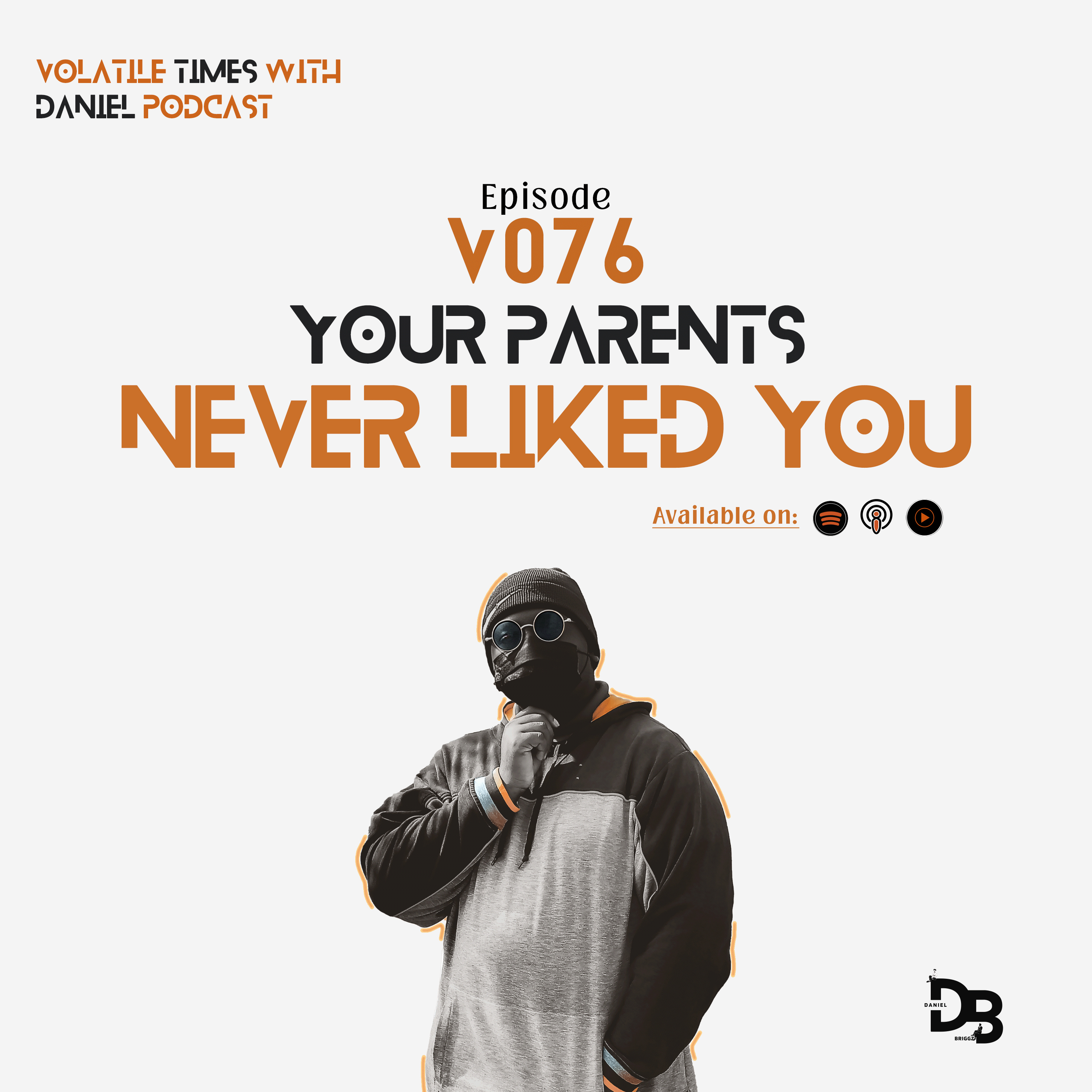 V076 | Your Parents Never Liked You | A Rant