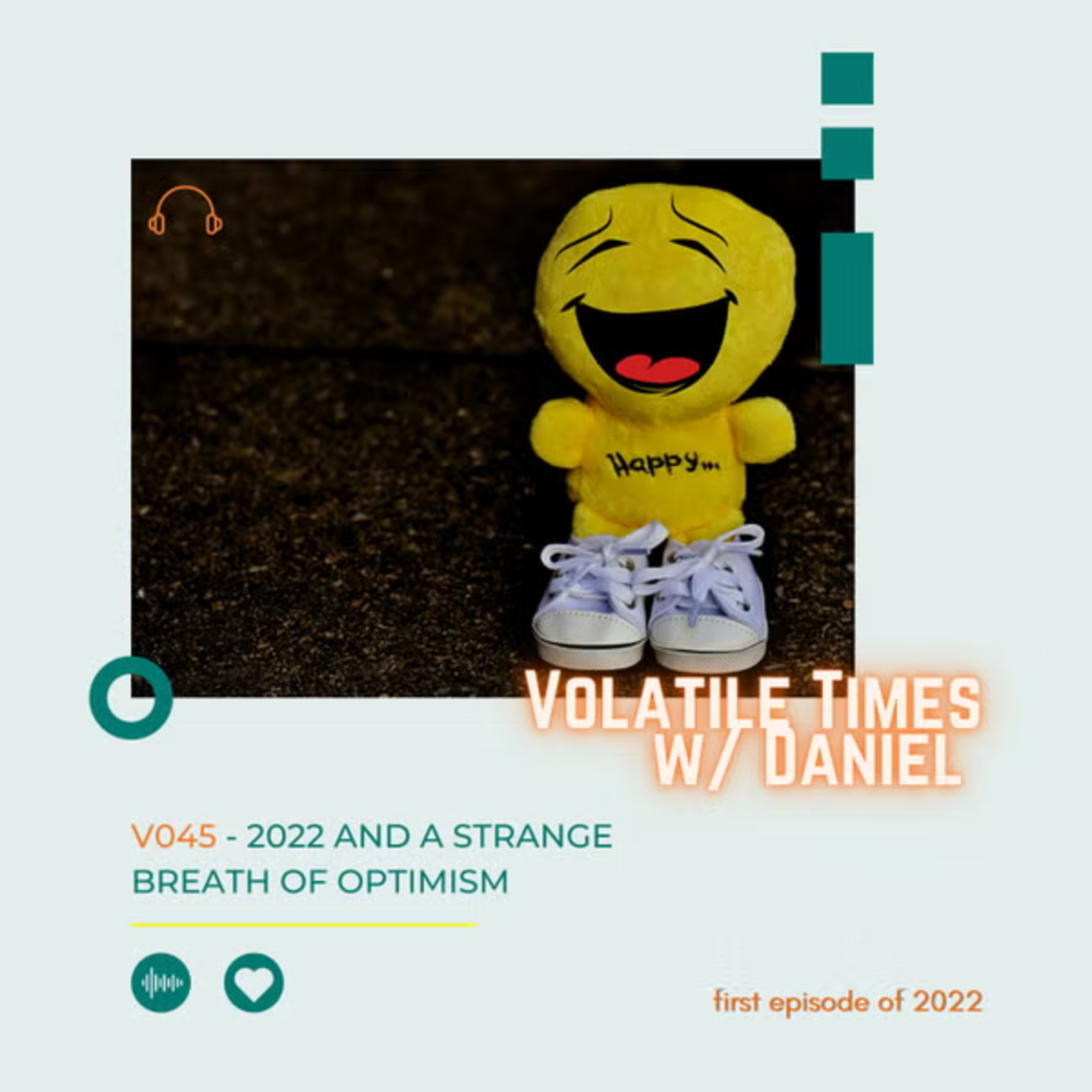 V045 - 2022 And A Strange Breath of Optimism