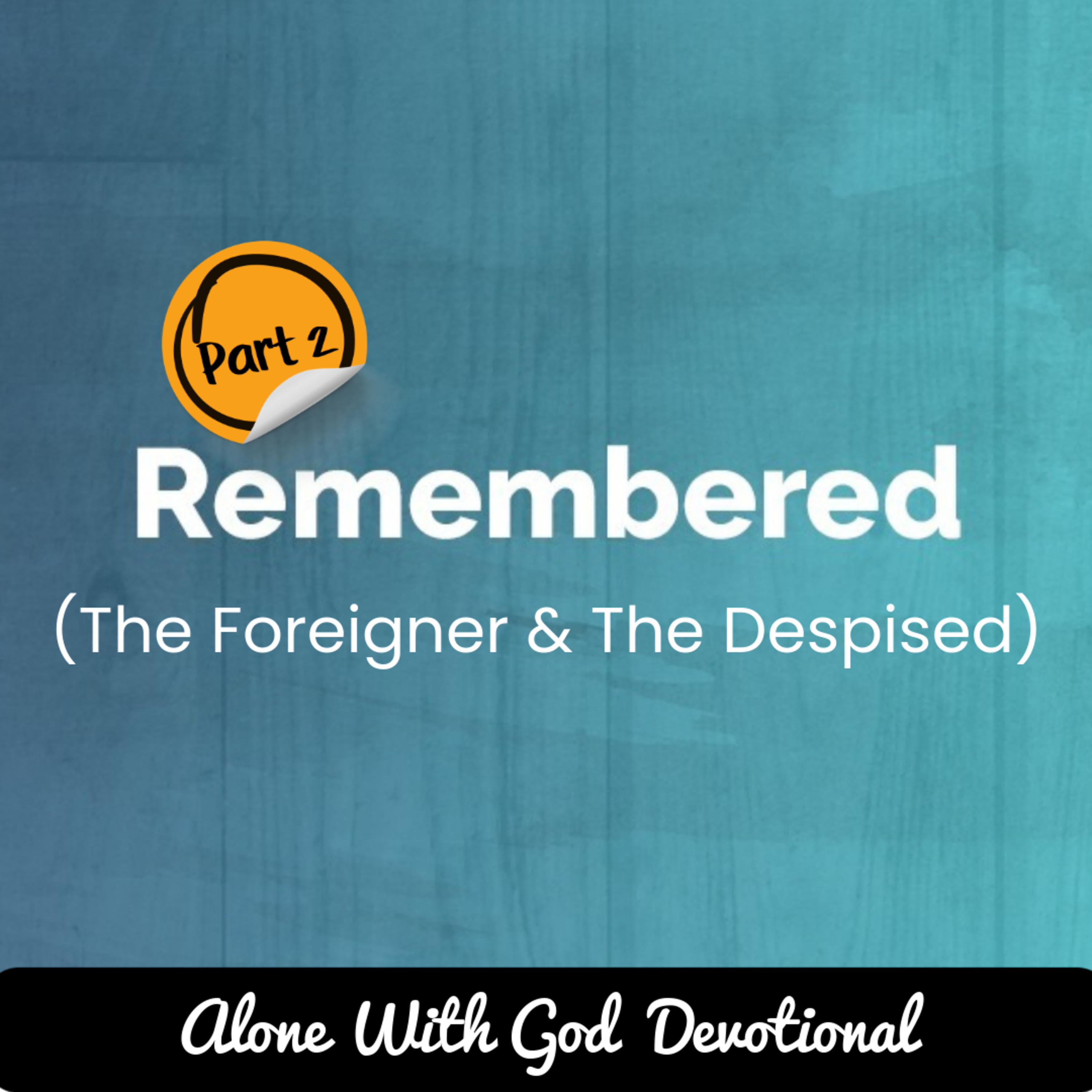 Remembered: The Foreigner & The Despised