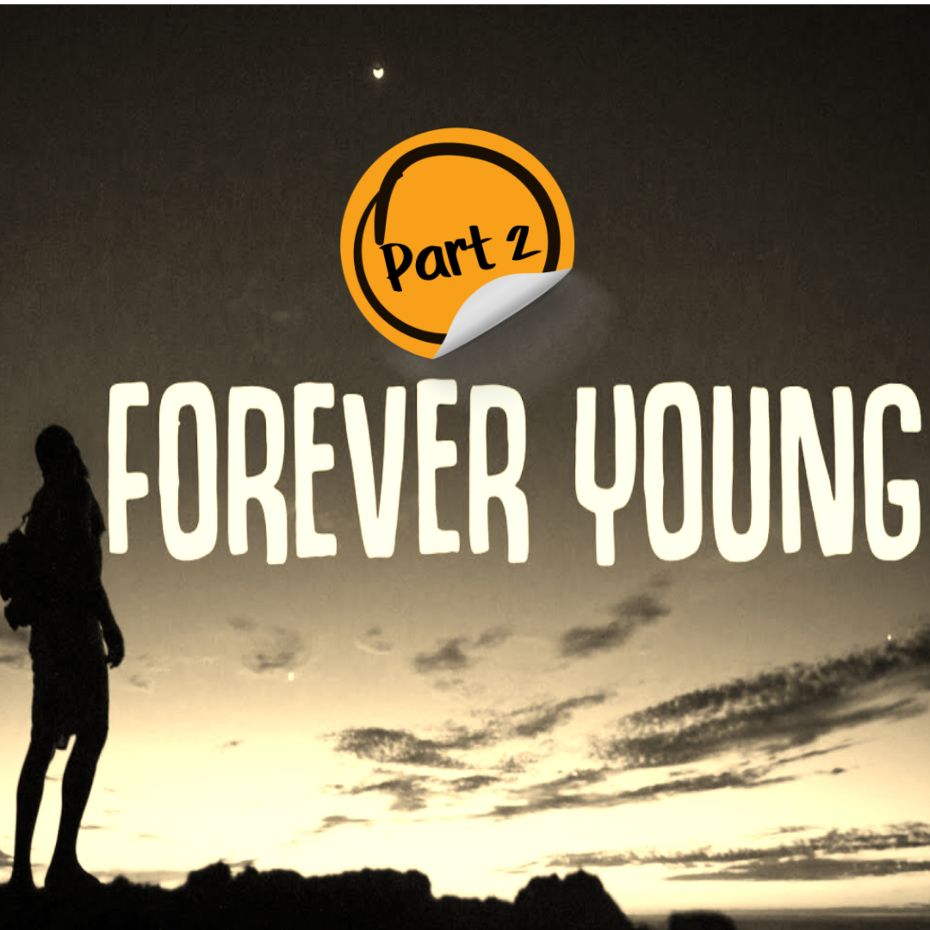 Forever Young! - Part II