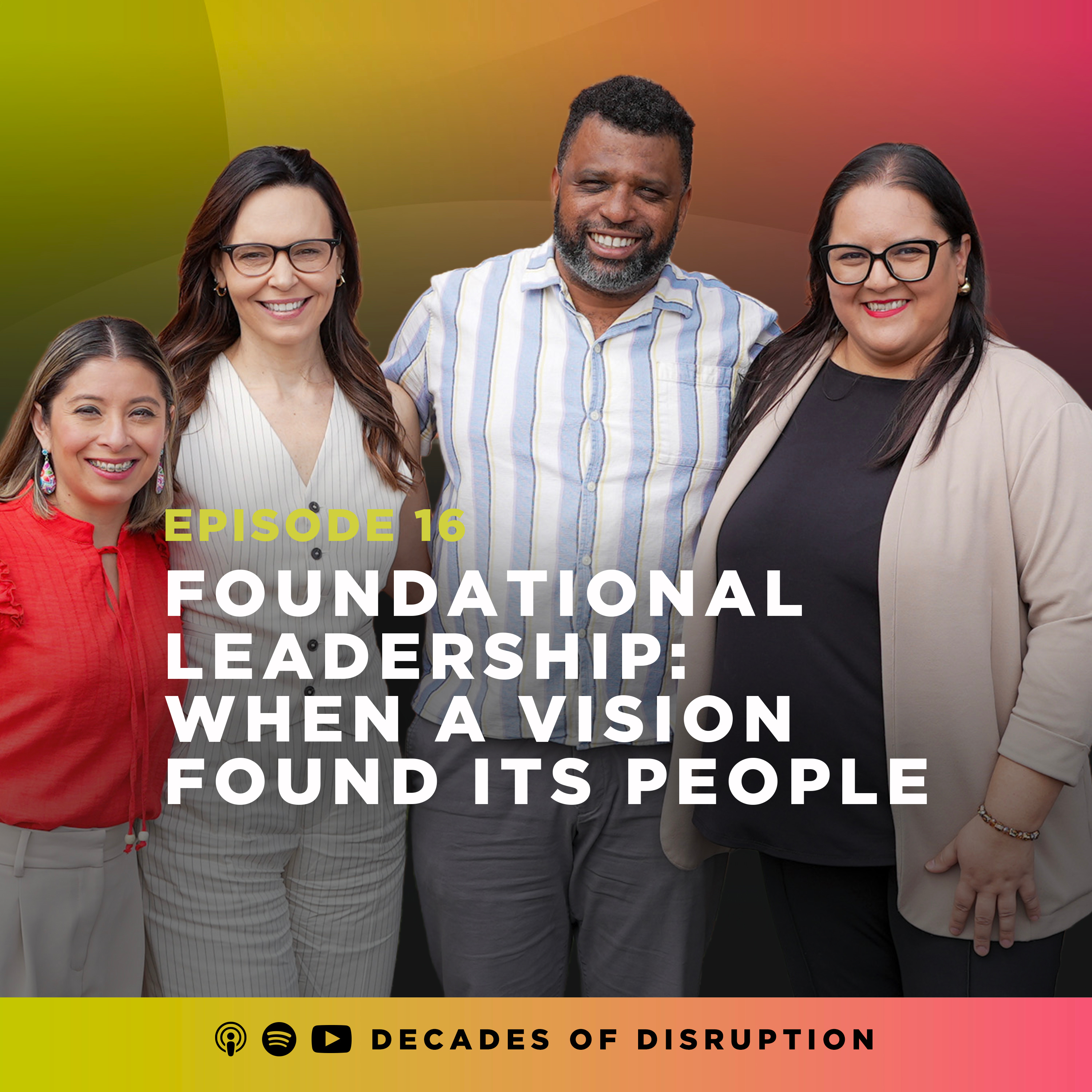 Foundational Leadership: When a Vision Found Its People (Part 1 of 2)