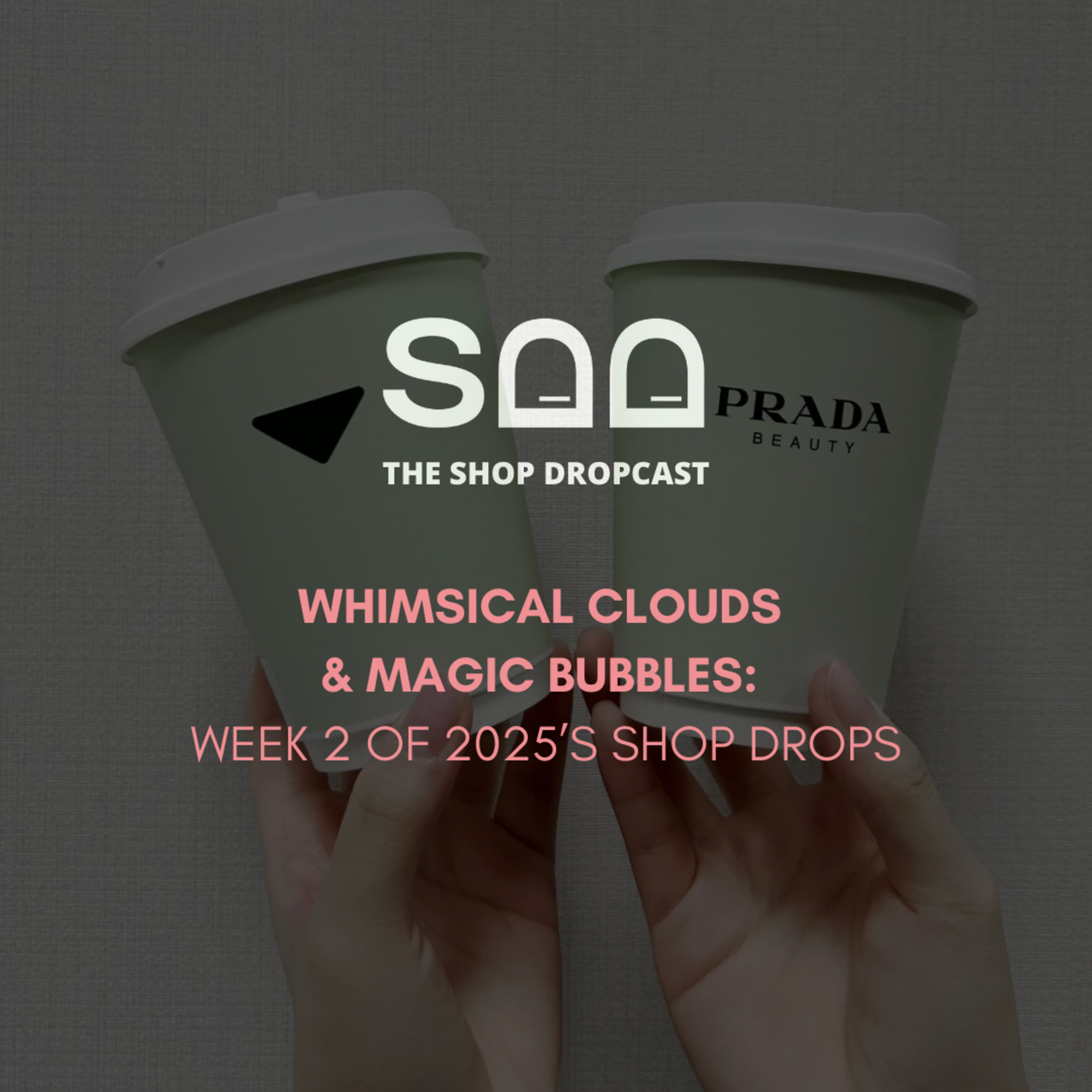Whimsical Clouds and Magic Bubbles: Week 2 of 2025’s Shop Drops episode artwork