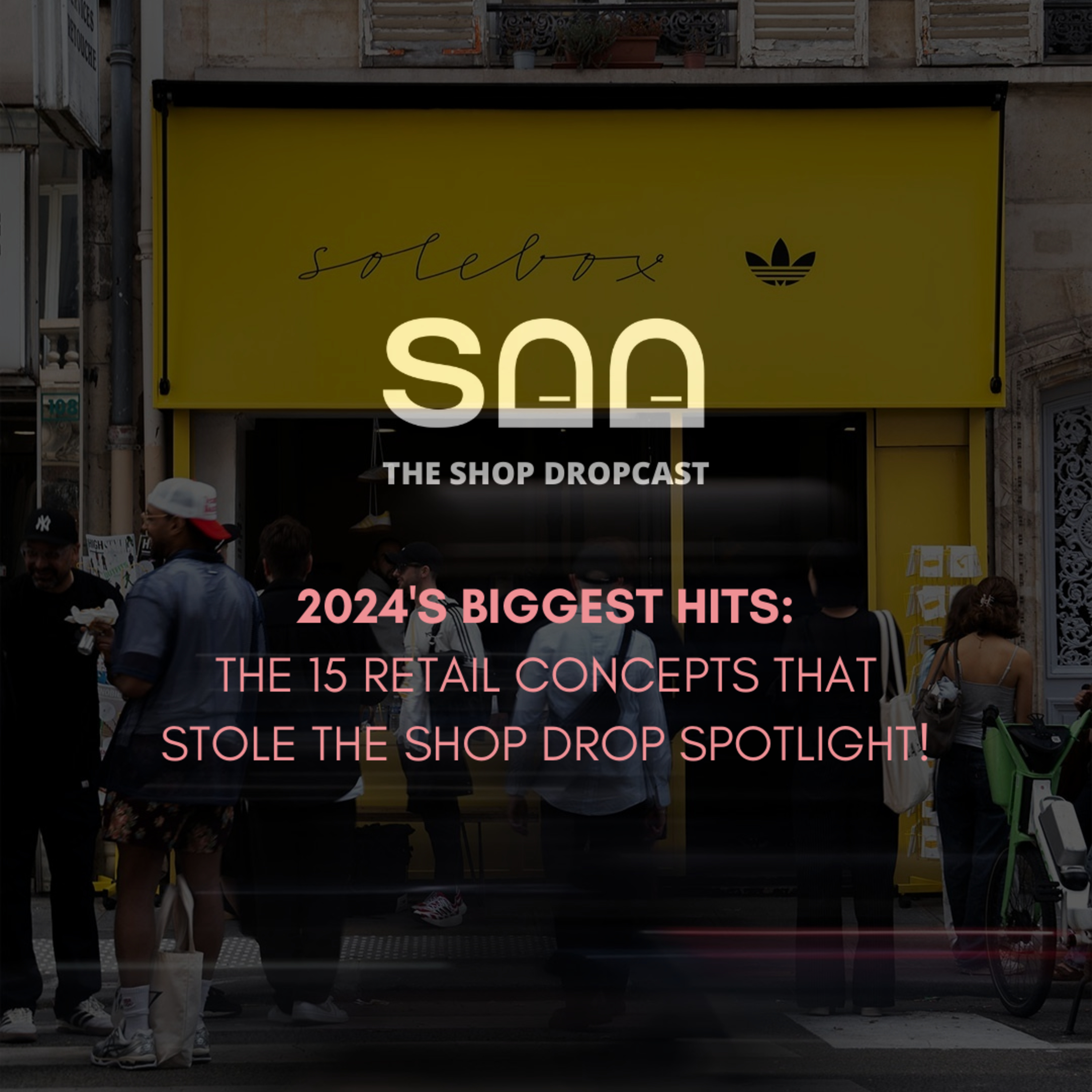 2024’s Biggest Hits: The 15 Retail Concepts That Stole The Shop Drop Spotlight! episode artwork