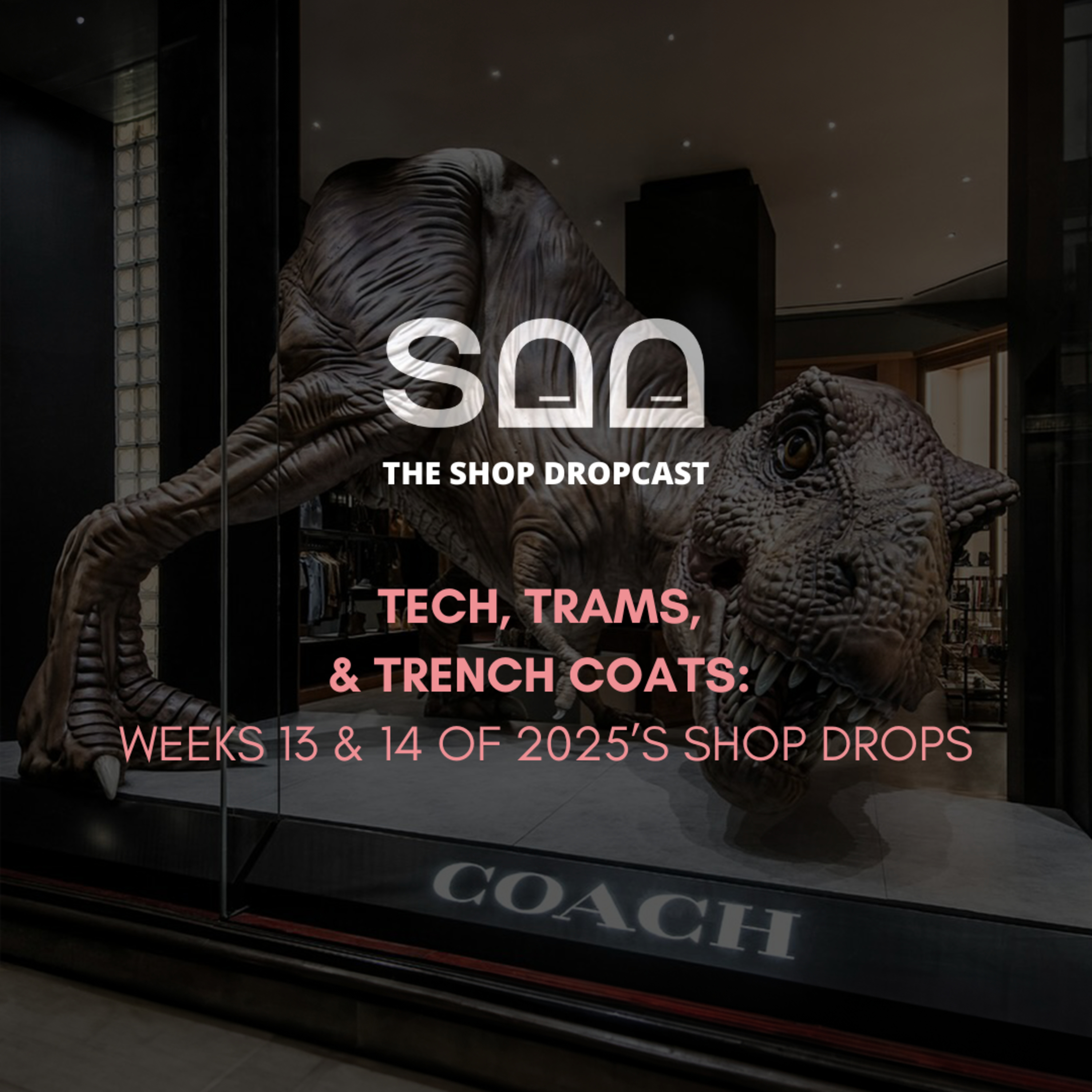 Tech, Trams, and Trench Coats: Weeks 13 & 14 of 2025’s Shop Drops episode artwork