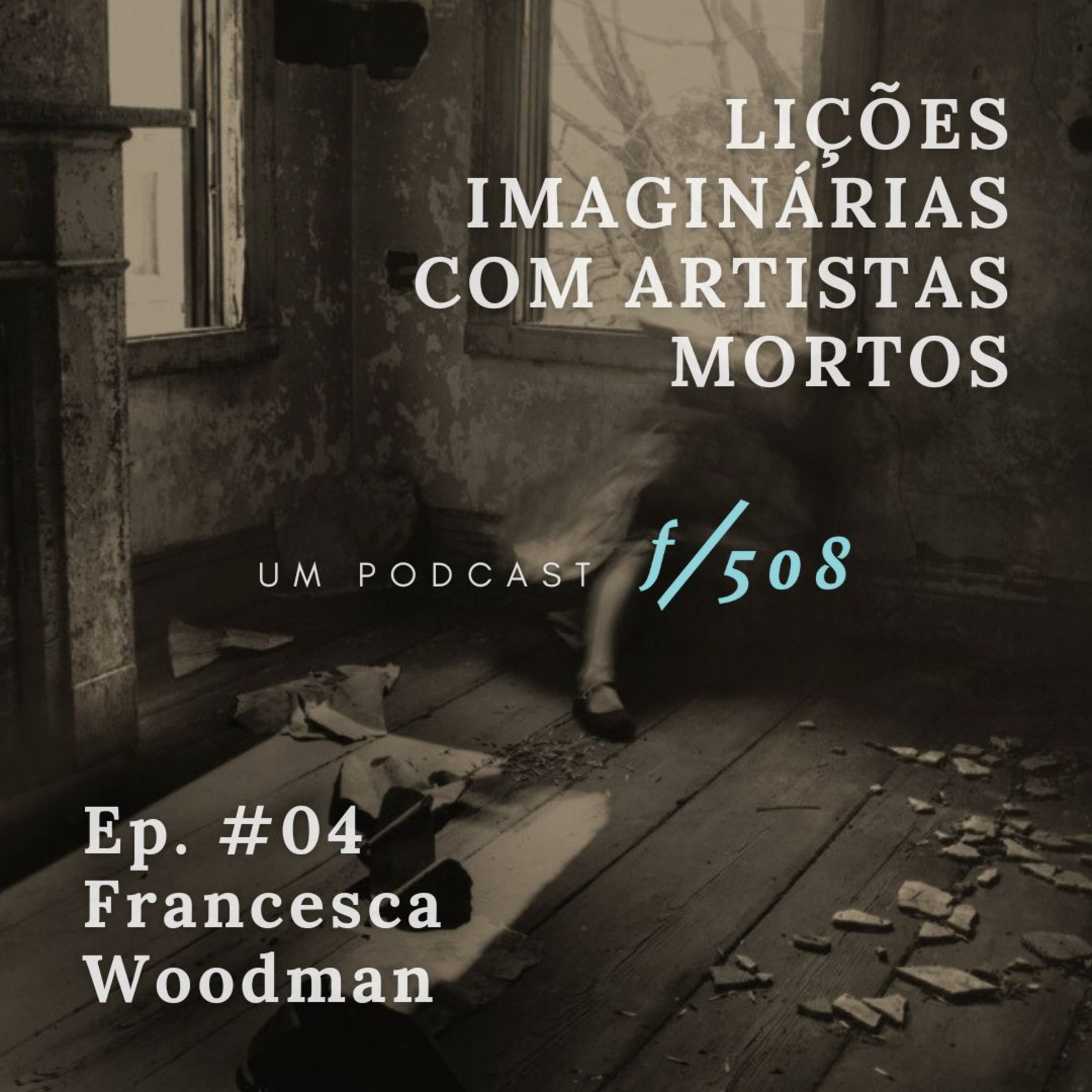 #04: Francesca Woodman  episode artwork