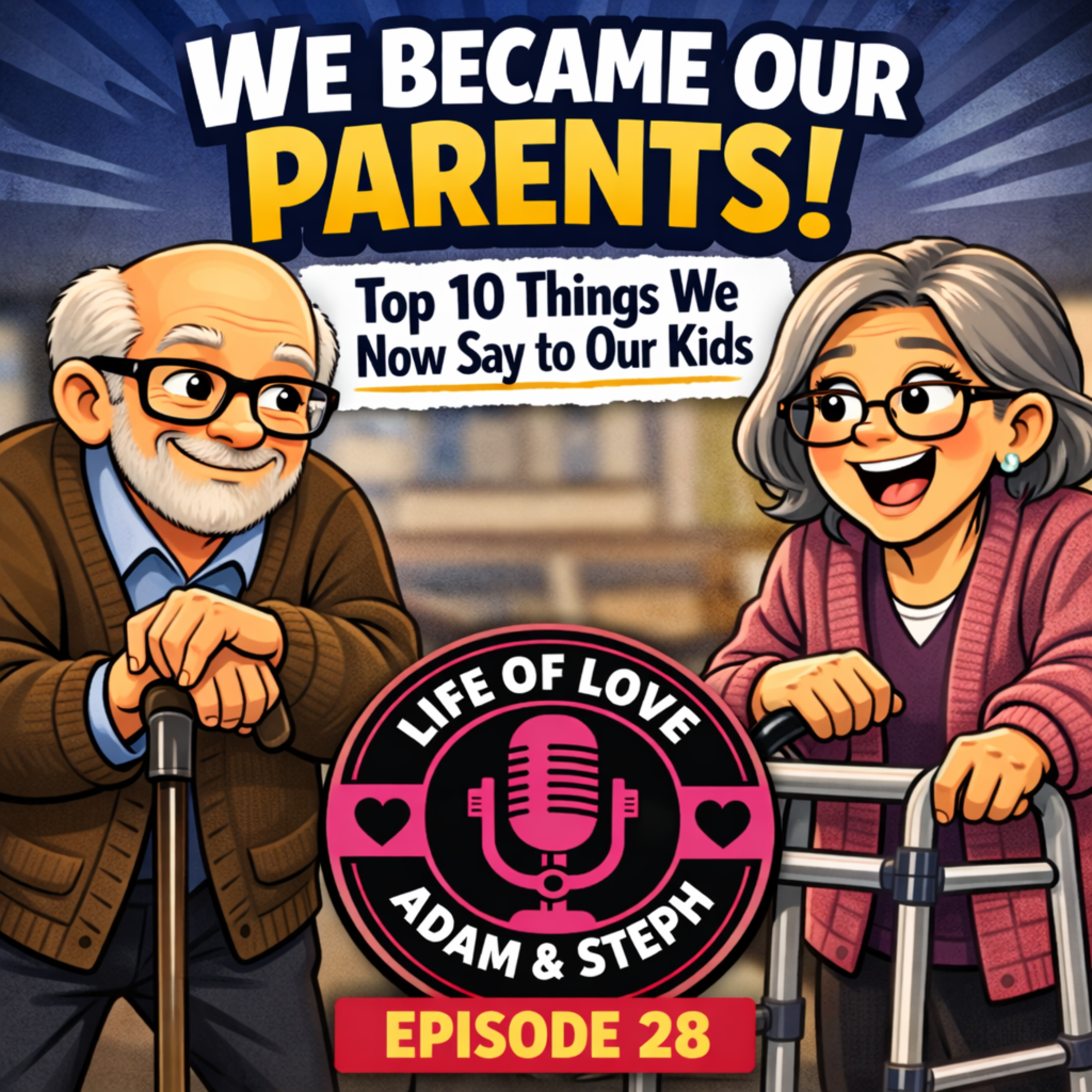 We Became Our Parents! Top 10 Things We Now Say to Our Kids. Ep. 28 episode artwork