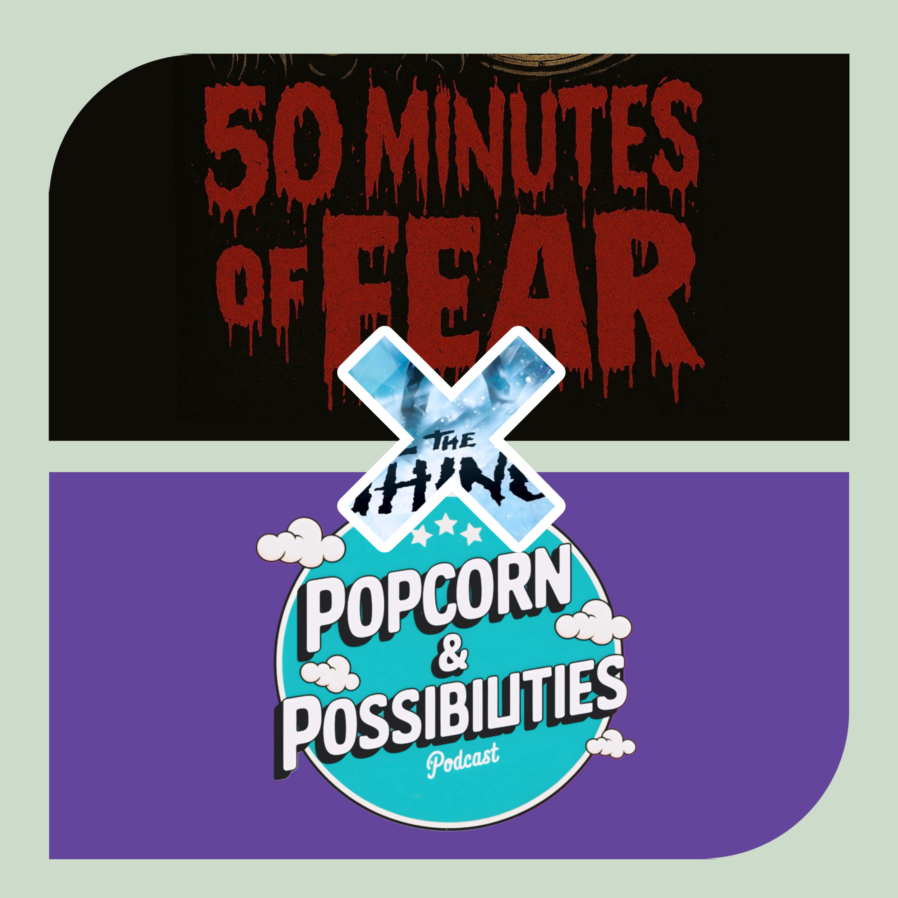 CROSSOVER: The Thing | Popcorn and Possibilities x 50 Minutes of Fear episode artwork