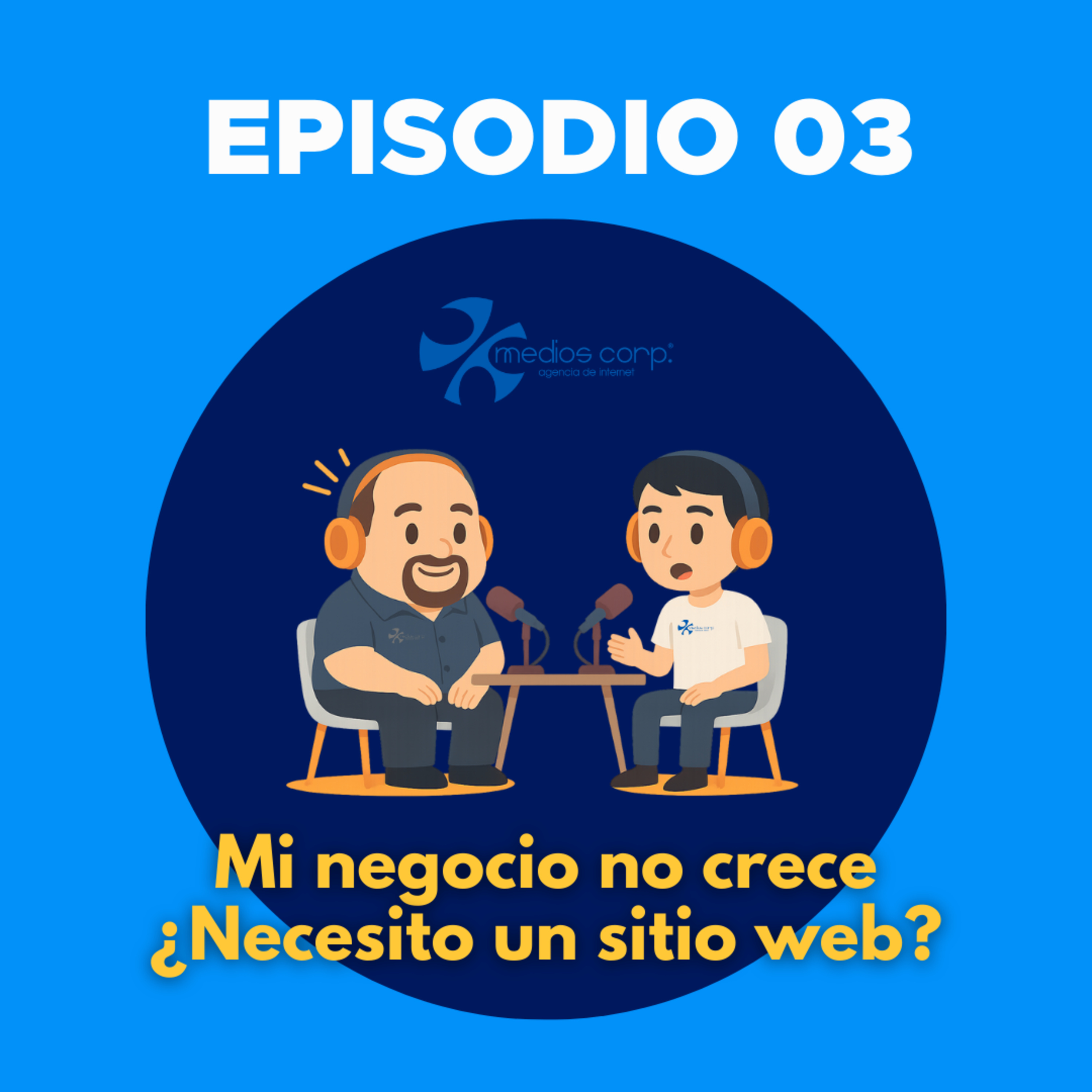 Ep003 | Mi negocio no crece ¿Necesito un sitio web? episode artwork
