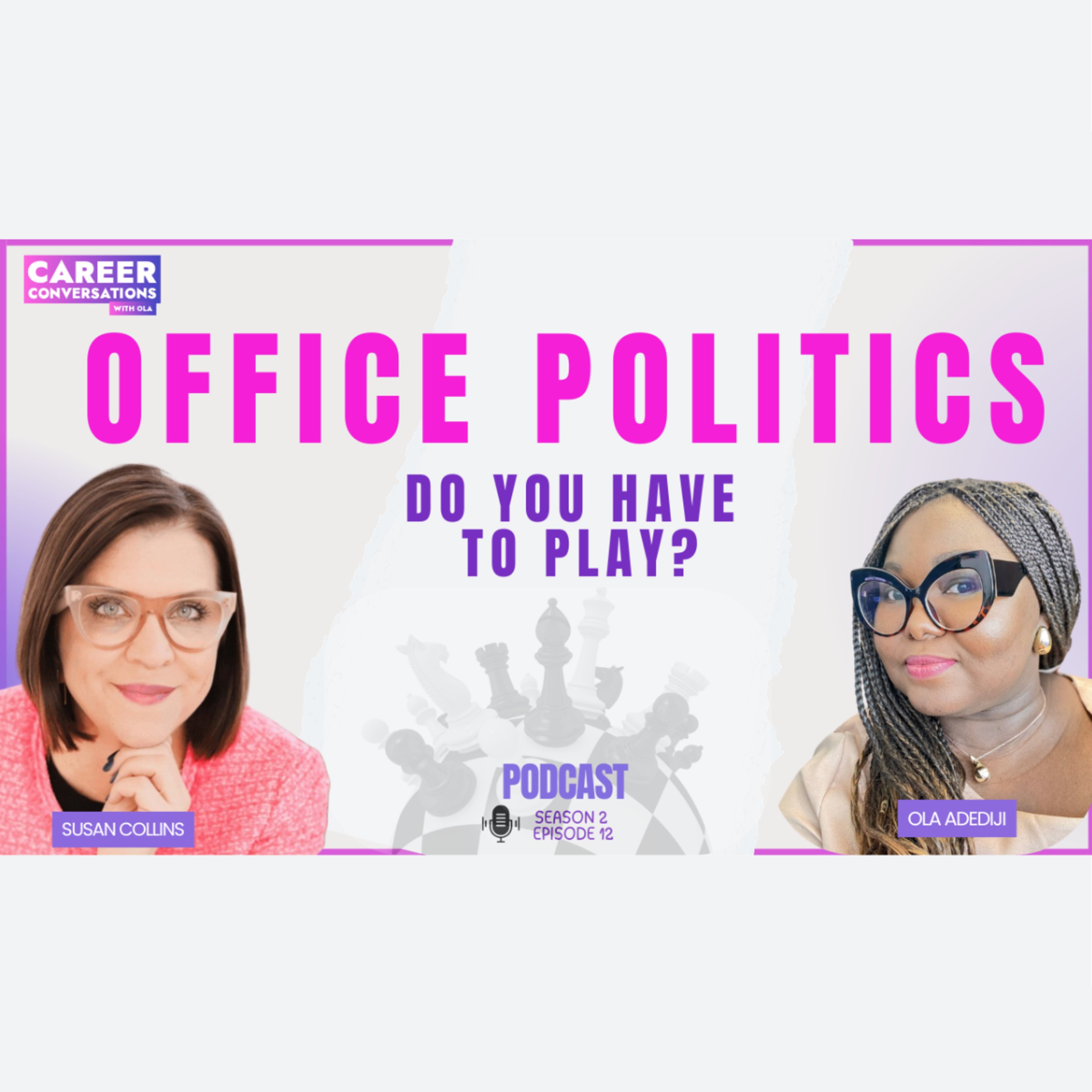 OFFICE POLITICS: Do You Really Have to Play the Game to Get Ahead? | Susan Collins | S2E12
