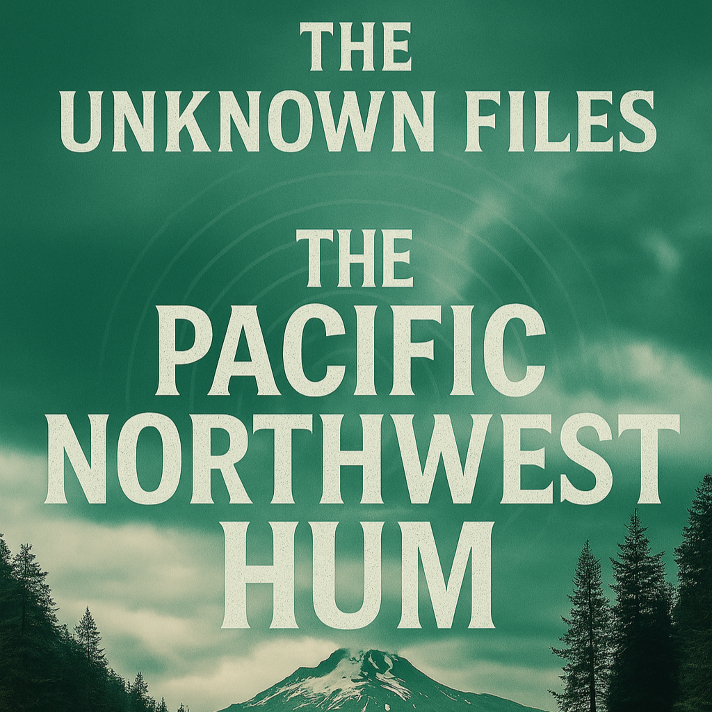 🔦 Episode 14: "The Pacific Northwest Hum: Sound Without a Source" episode artwork