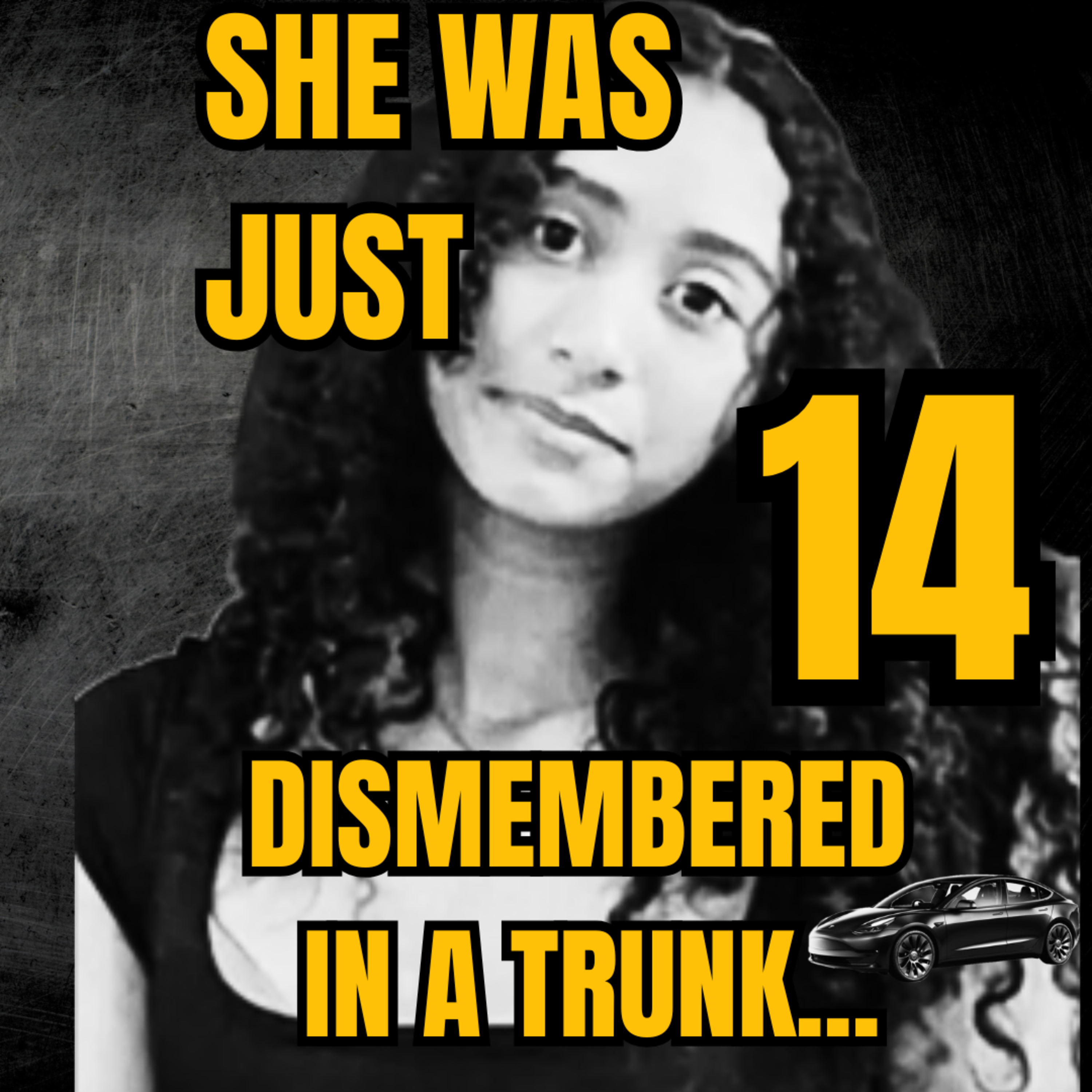 She Was Just 14… Dismembered in a Celebrity's Trunk | The Celeste Rivas Hernandez Story episode artwork