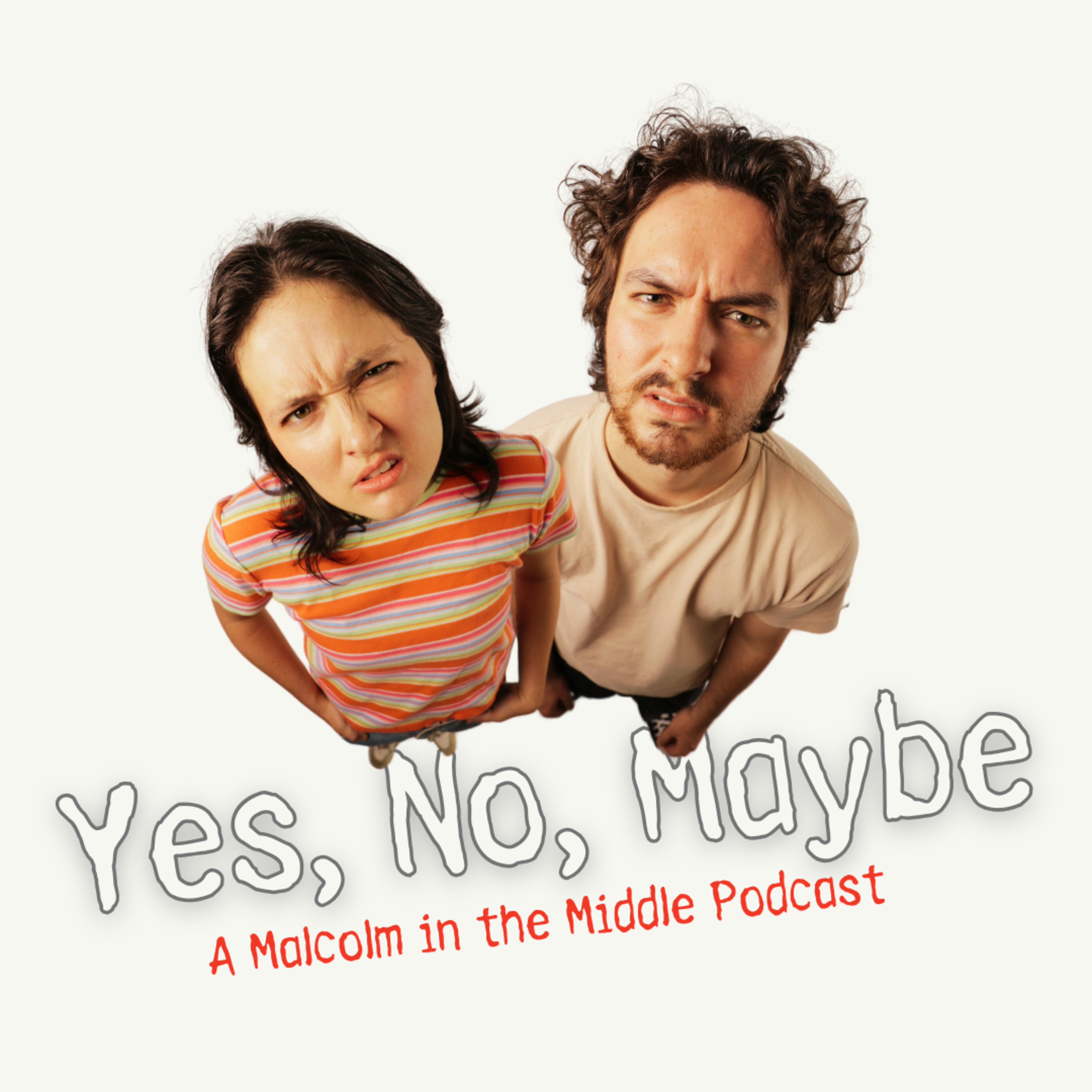 Yes No Maybe: A Malcolm in the Middle Podcast