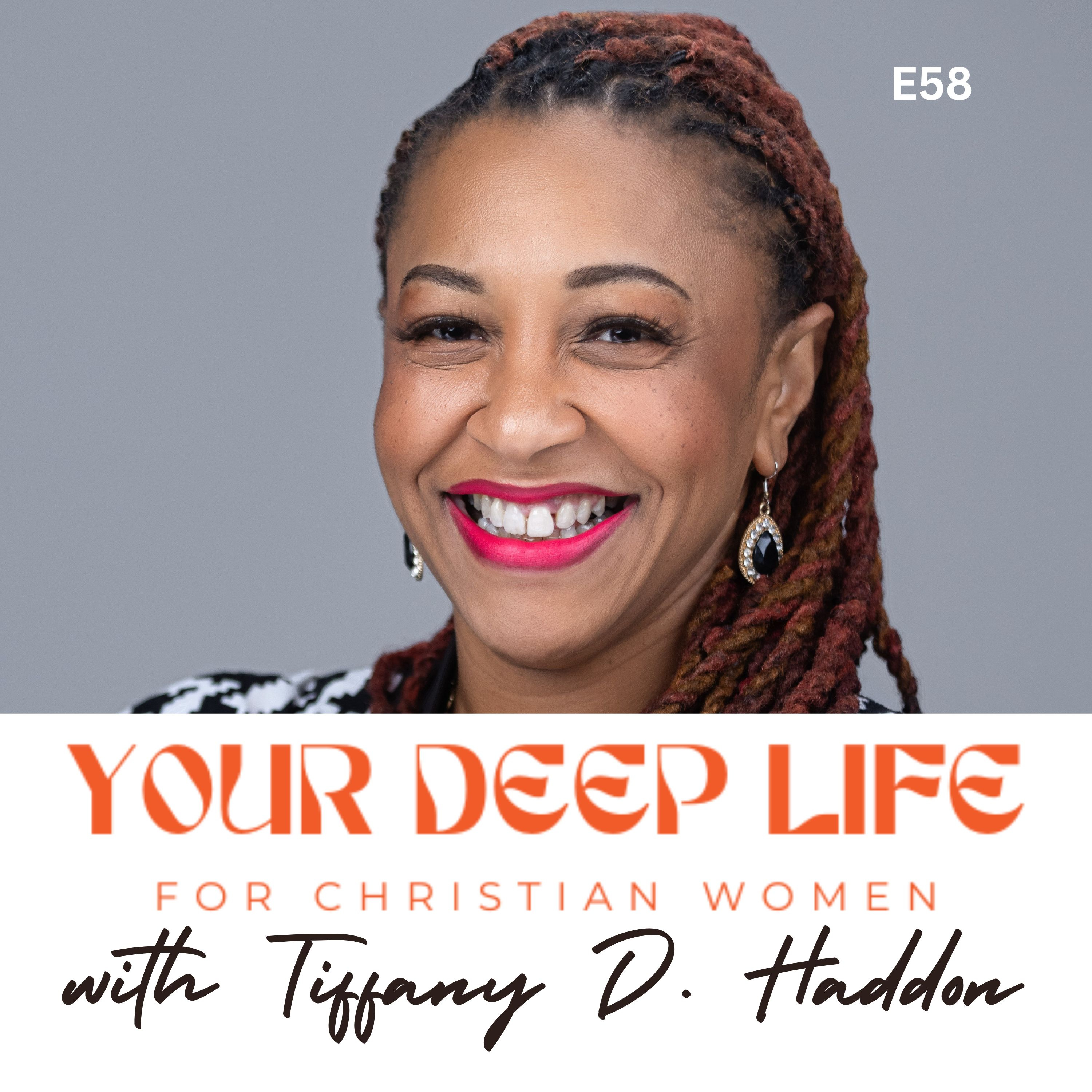 E58: From Intention to Action: Boldly Living God’s Purpose with Tiffany D. Haddon
