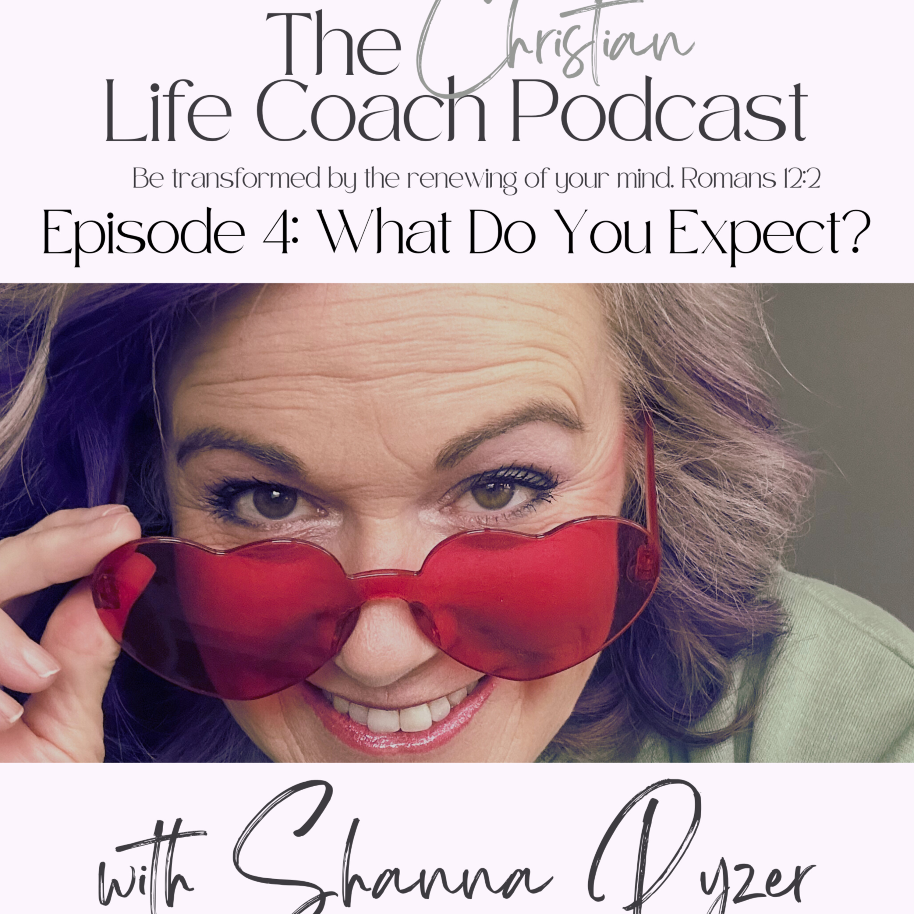 The Christian Life Coach Podcast: Be Transformed by the Renewing of Your Mind