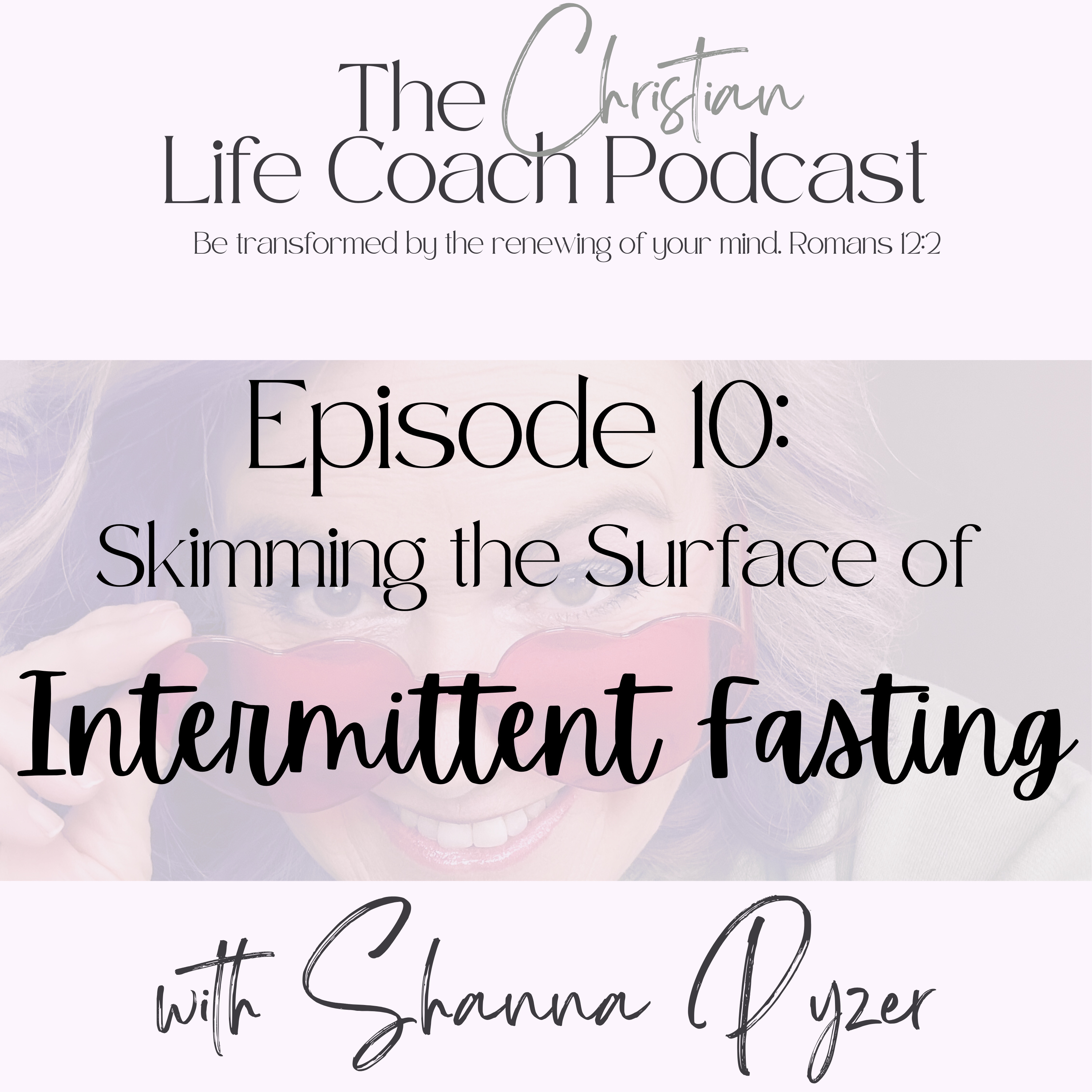 The Christian Life Coach Podcast: Be Transformed by the Renewing of Your Mind