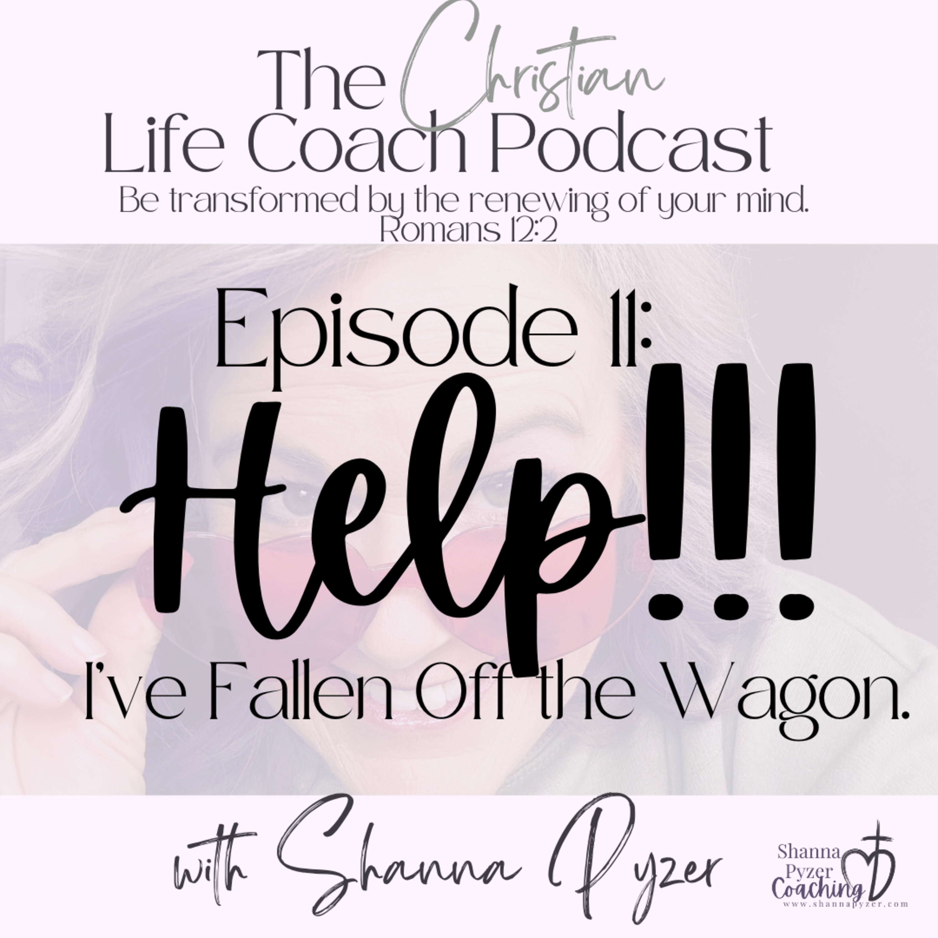 The Christian Life Coach Podcast: Be Transformed by the Renewing of Your Mind