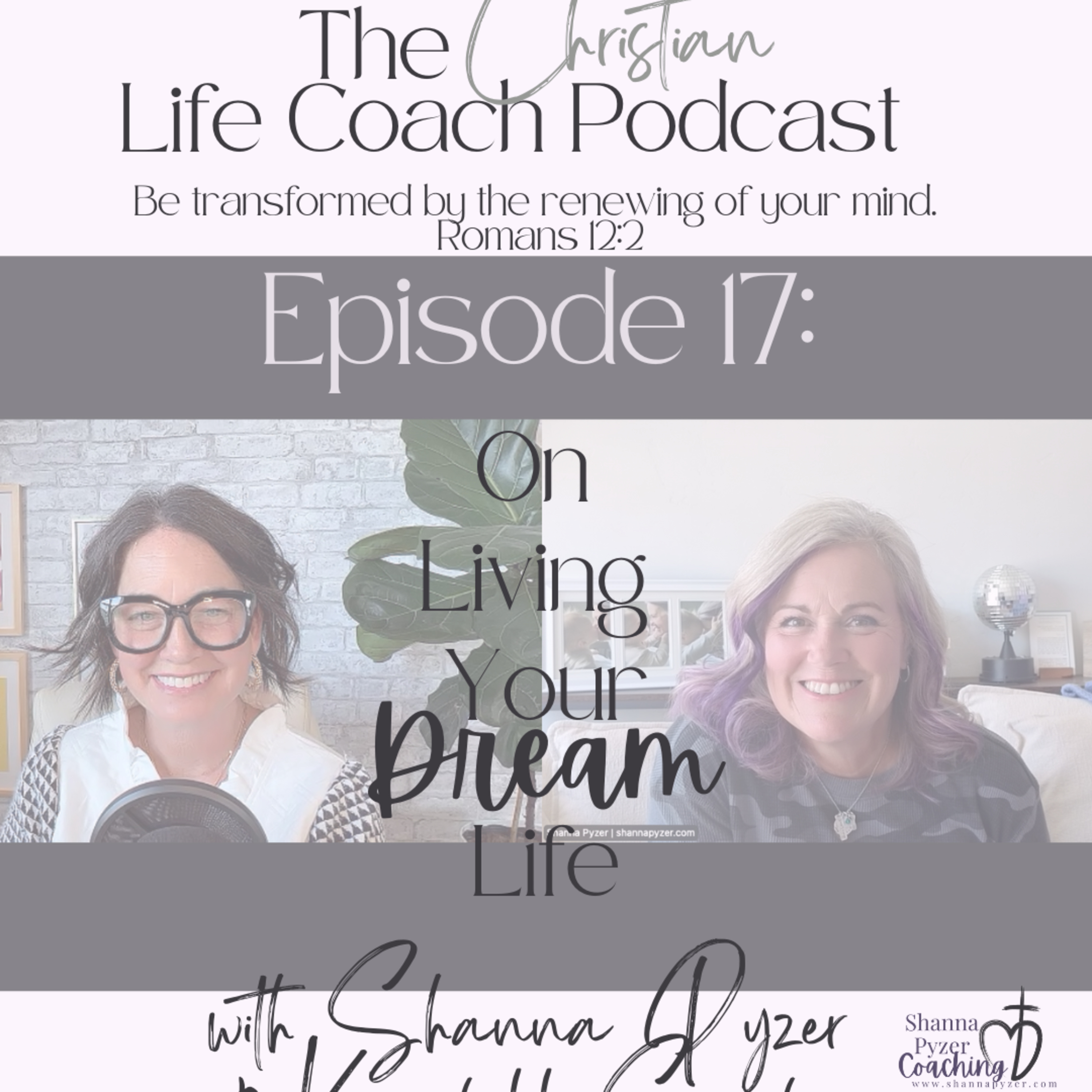 The Christian Life Coach Podcast: Be Transformed by the Renewing of Your Mind