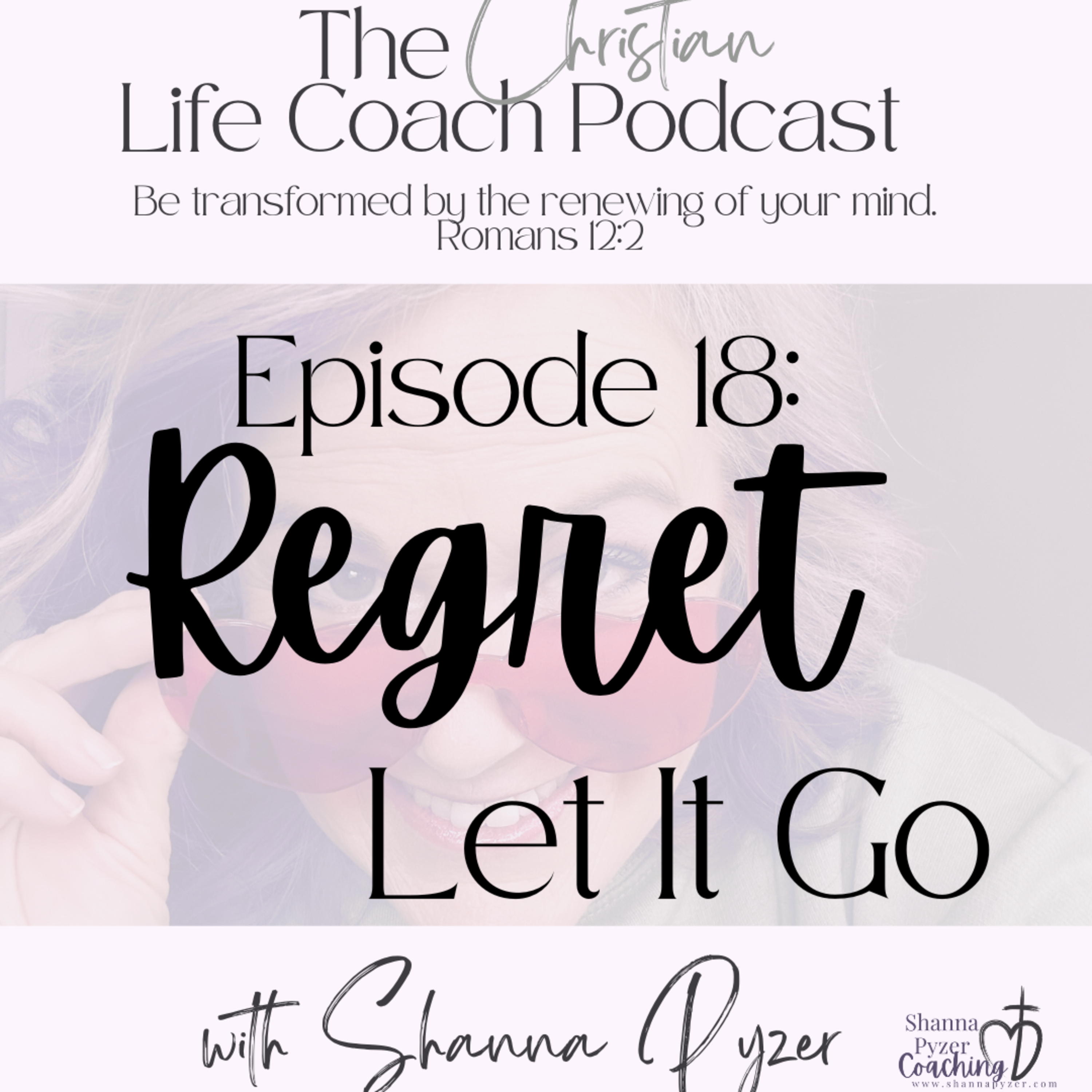 The Christian Life Coach Podcast: Be Transformed by the Renewing of Your Mind