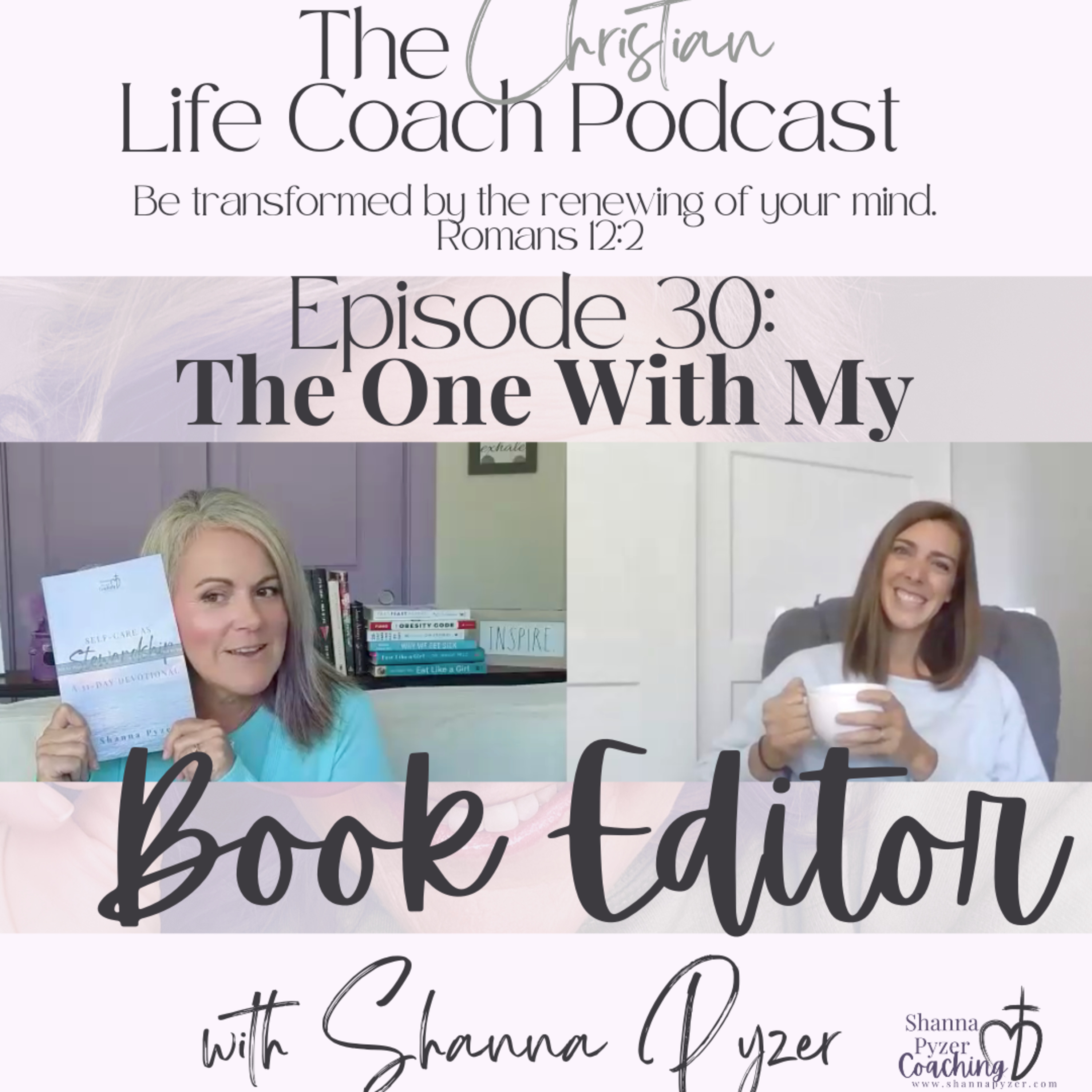 The Christian Life Coach Podcast: Be Transformed by the Renewing of Your Mind