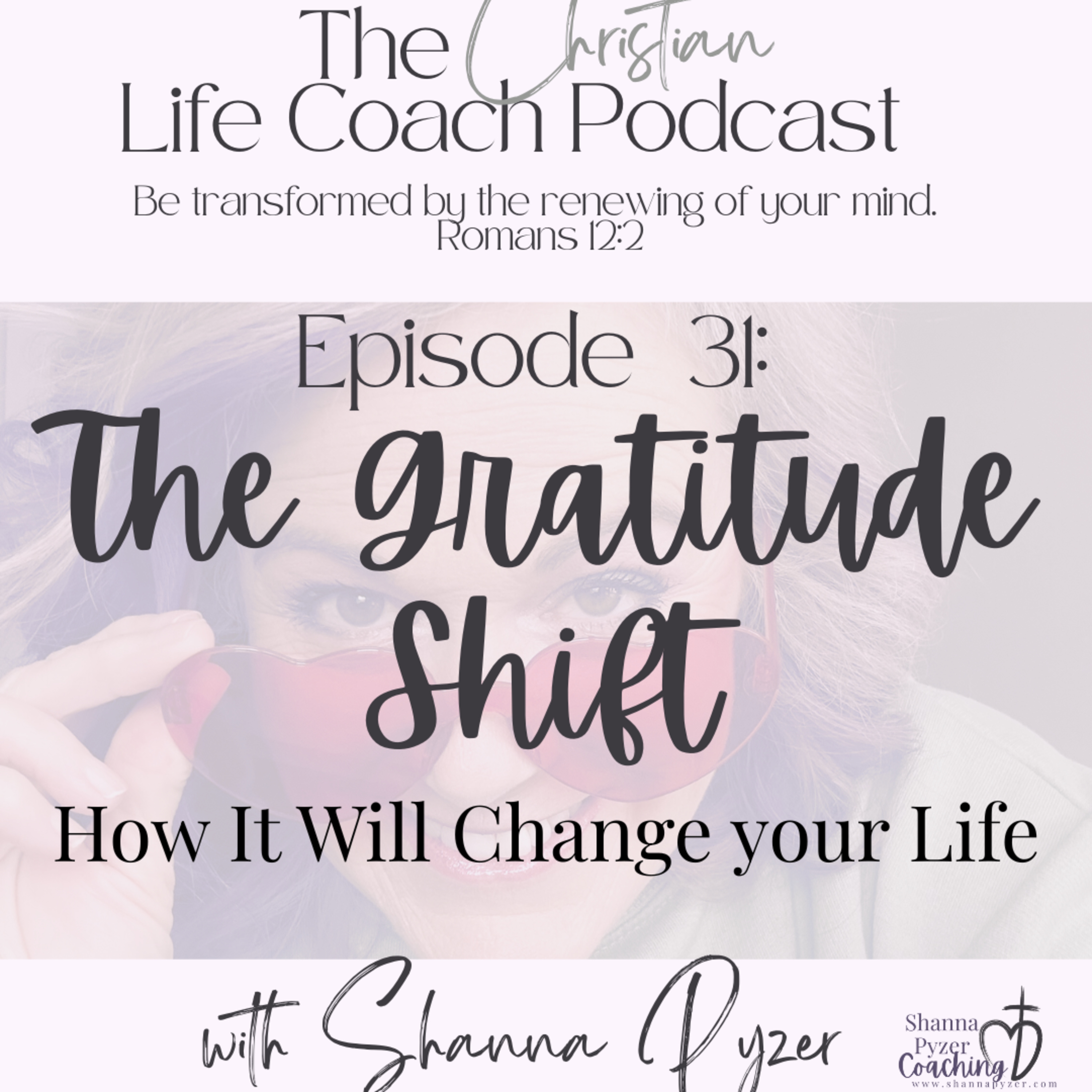 The Christian Life Coach Podcast: Be Transformed by the Renewing of Your Mind