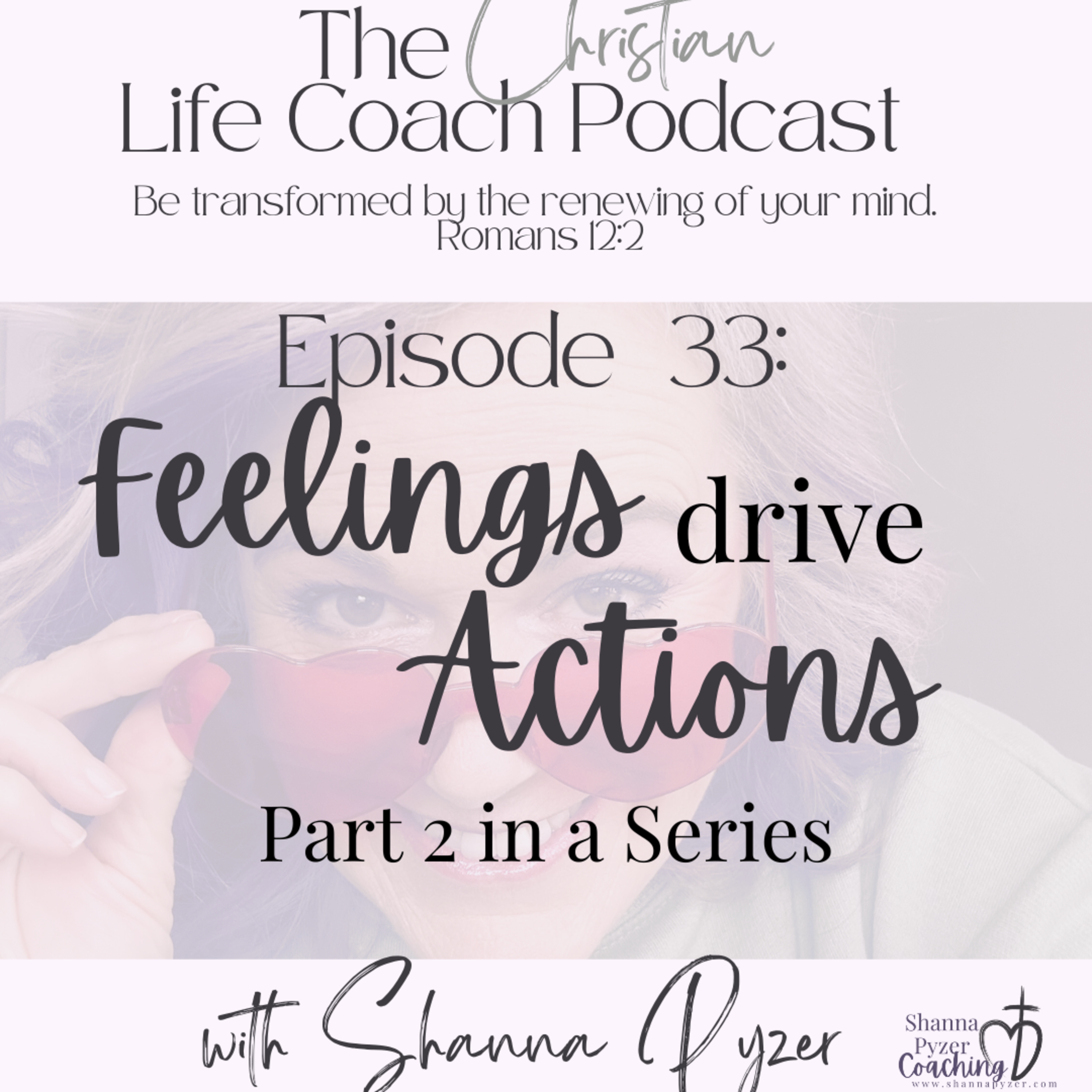 The Christian Life Coach Podcast: Be Transformed by the Renewing of Your Mind