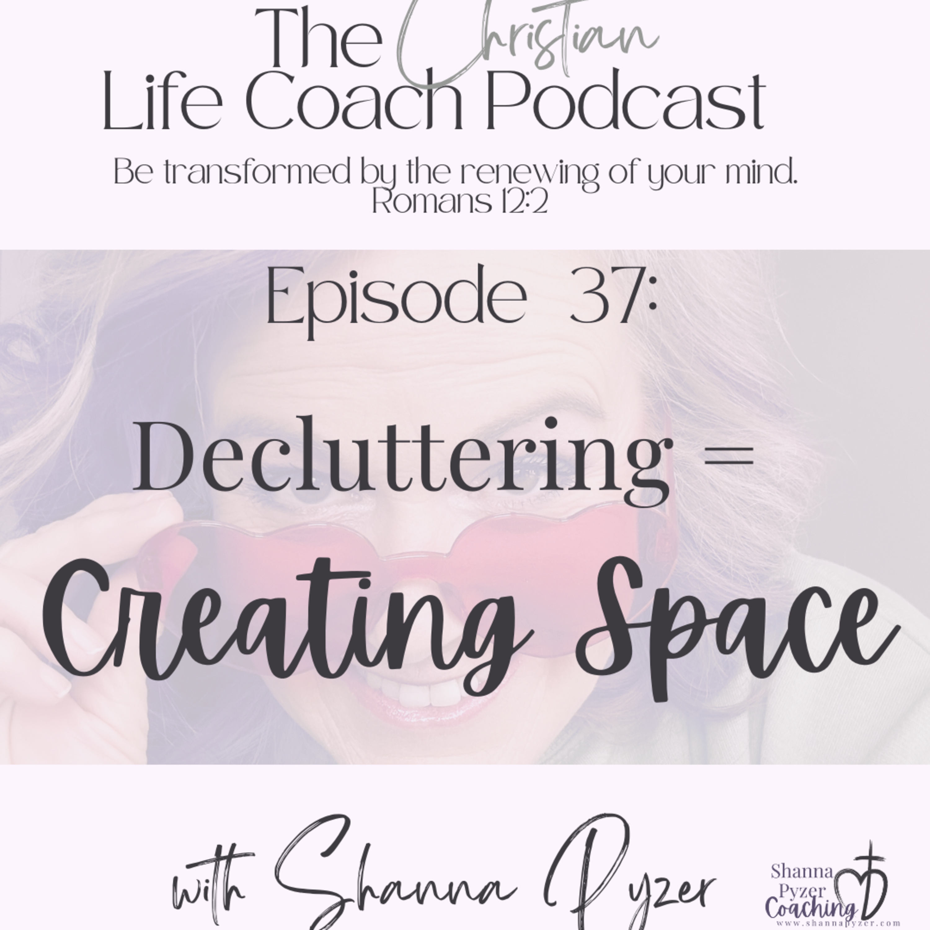 The Christian Life Coach Podcast: Be Transformed by the Renewing of Your Mind