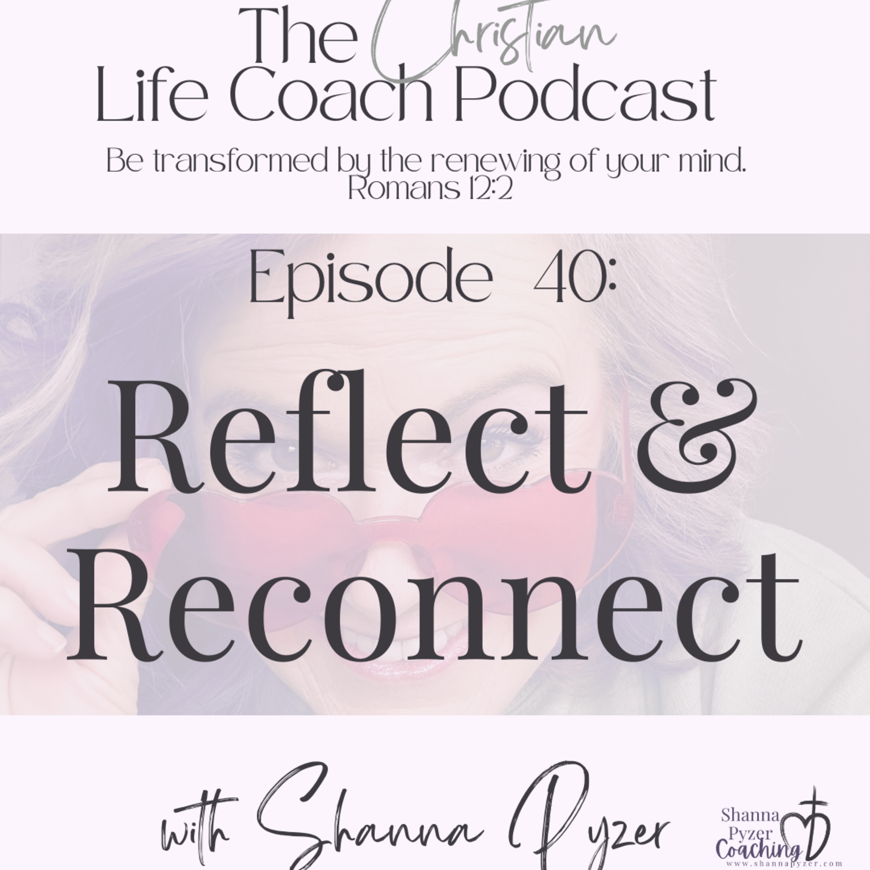 The Christian Life Coach Podcast: Be Transformed by the Renewing of Your Mind