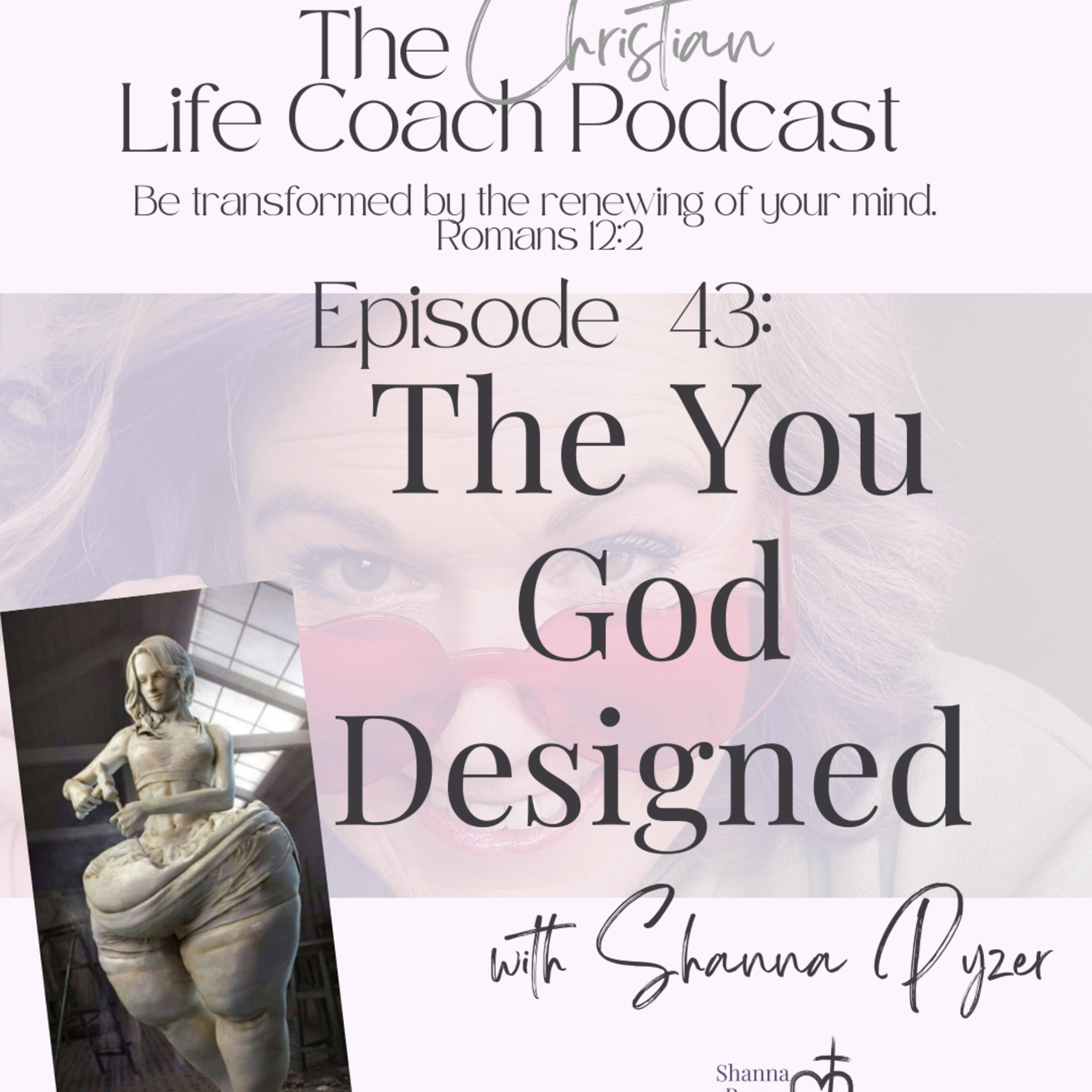 The Christian Life Coach Podcast: Be Transformed by the Renewing of Your Mind