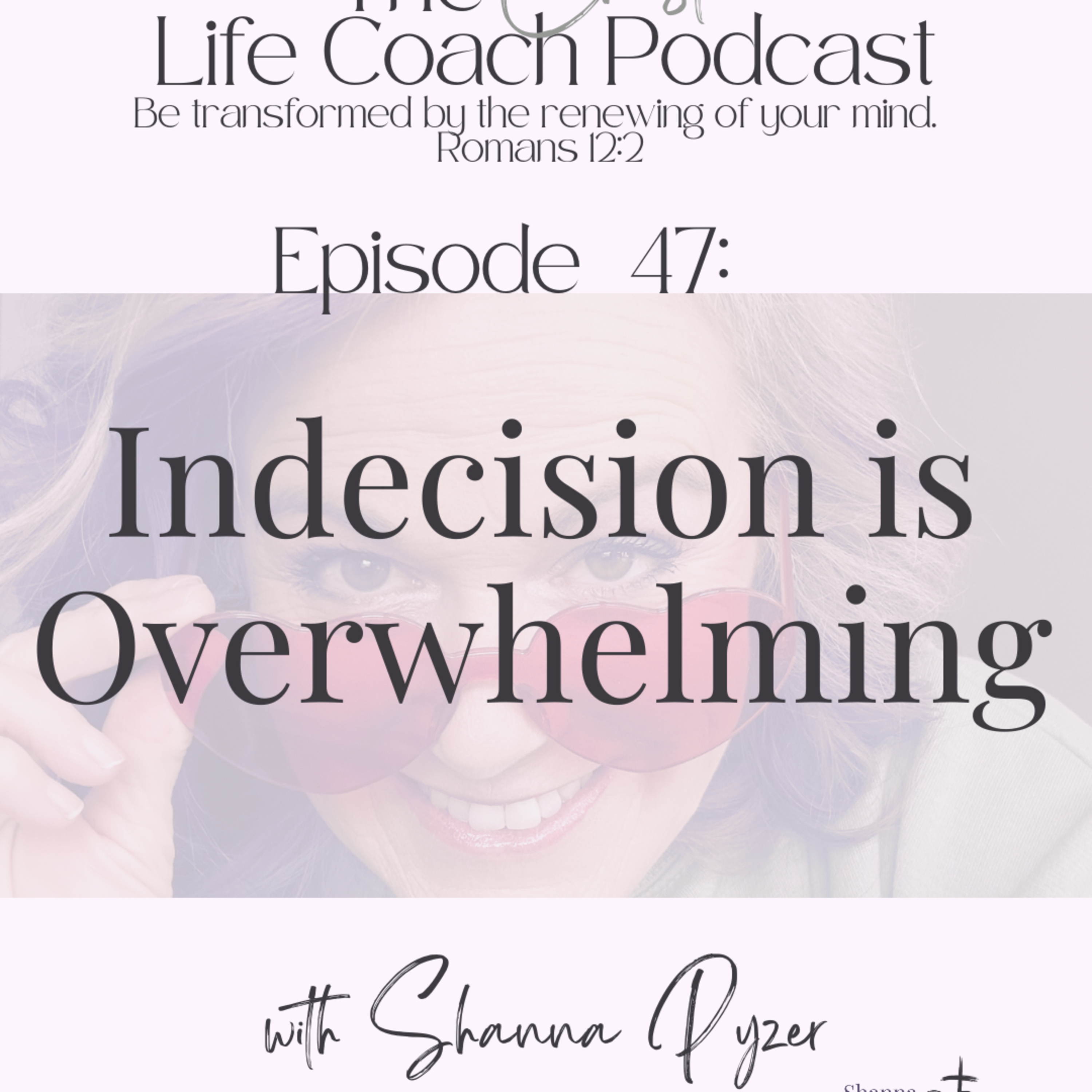 The Christian Life Coach Podcast: Be Transformed by the Renewing of Your Mind