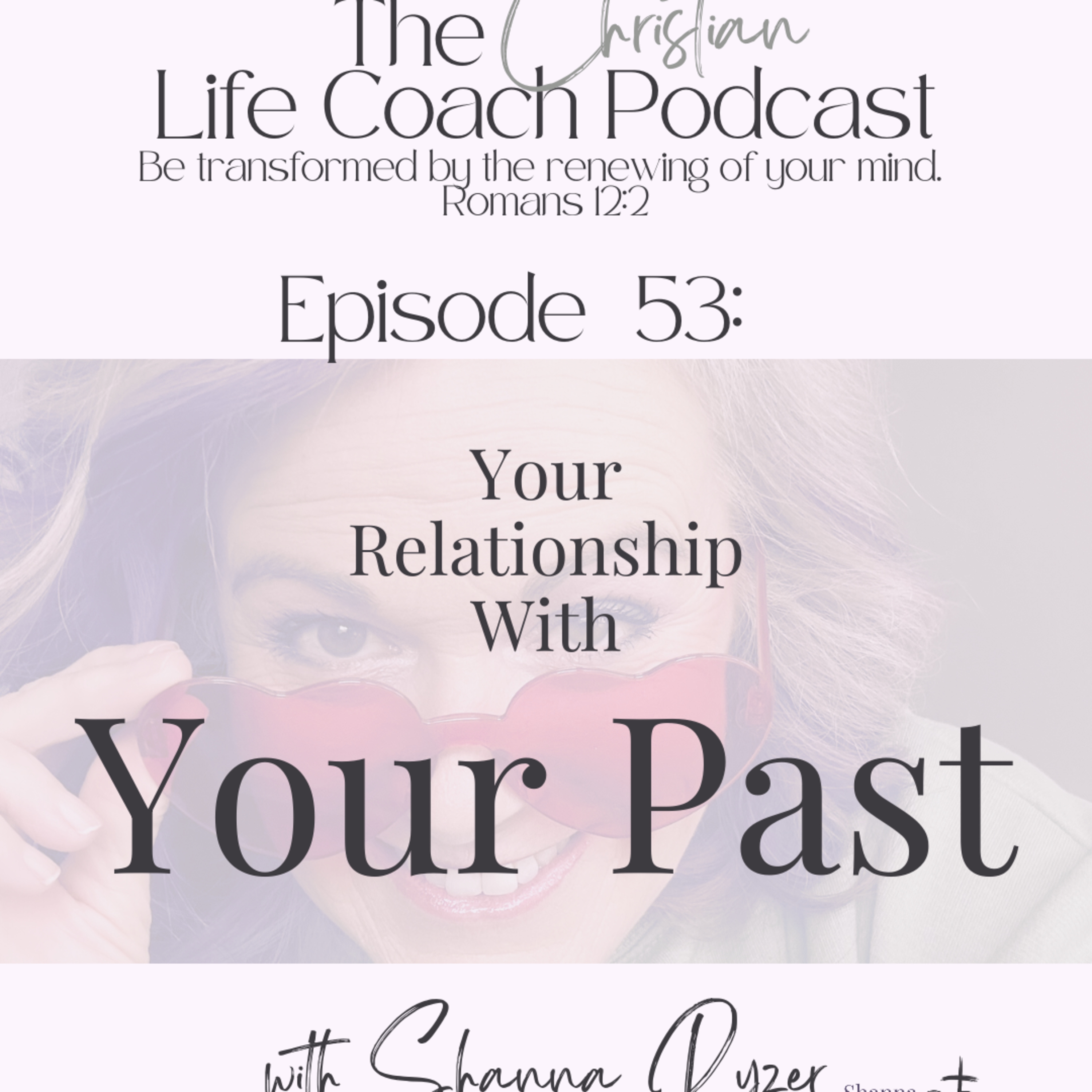 The Christian Life Coach Podcast: Be Transformed by the Renewing of Your Mind