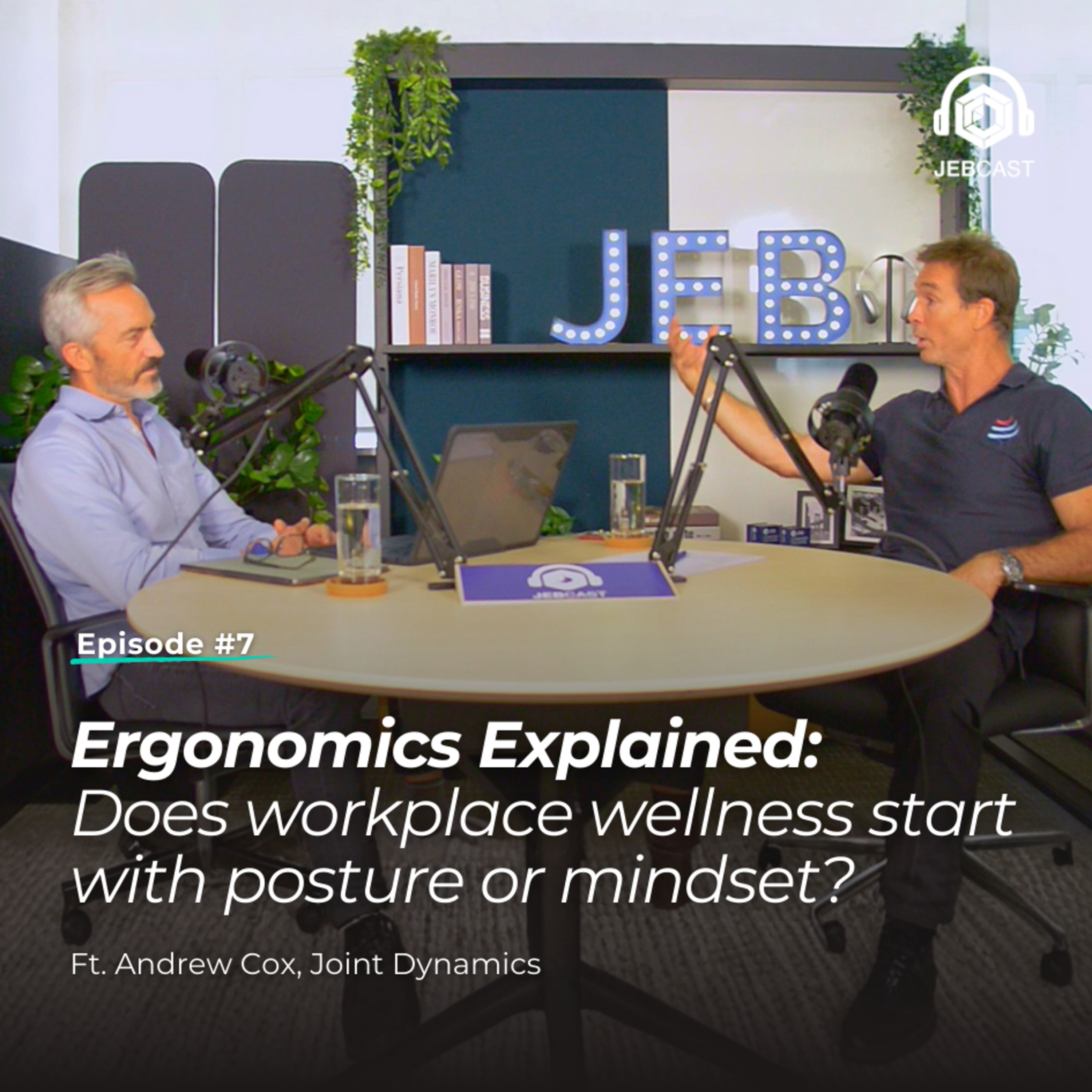 JEBCast EP.7 | Ergonomics Explained: Does Workplace Wellness Start with Posture or Mindset?