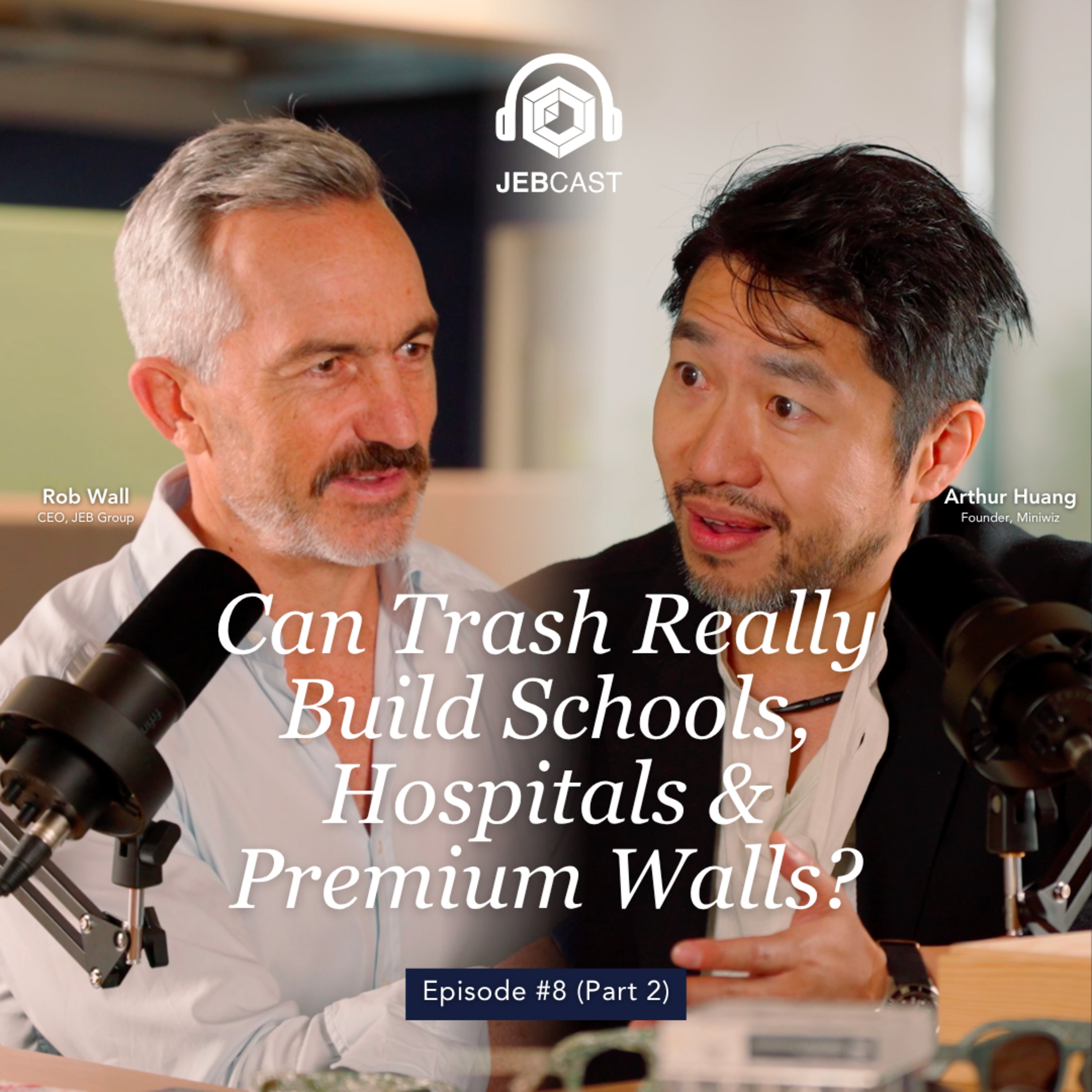 JEBCast Ep.8 Part 2 | Can Trash Build Real Projects Like Schools & Hospitals? ft. Arthur Huang, Miniwiz