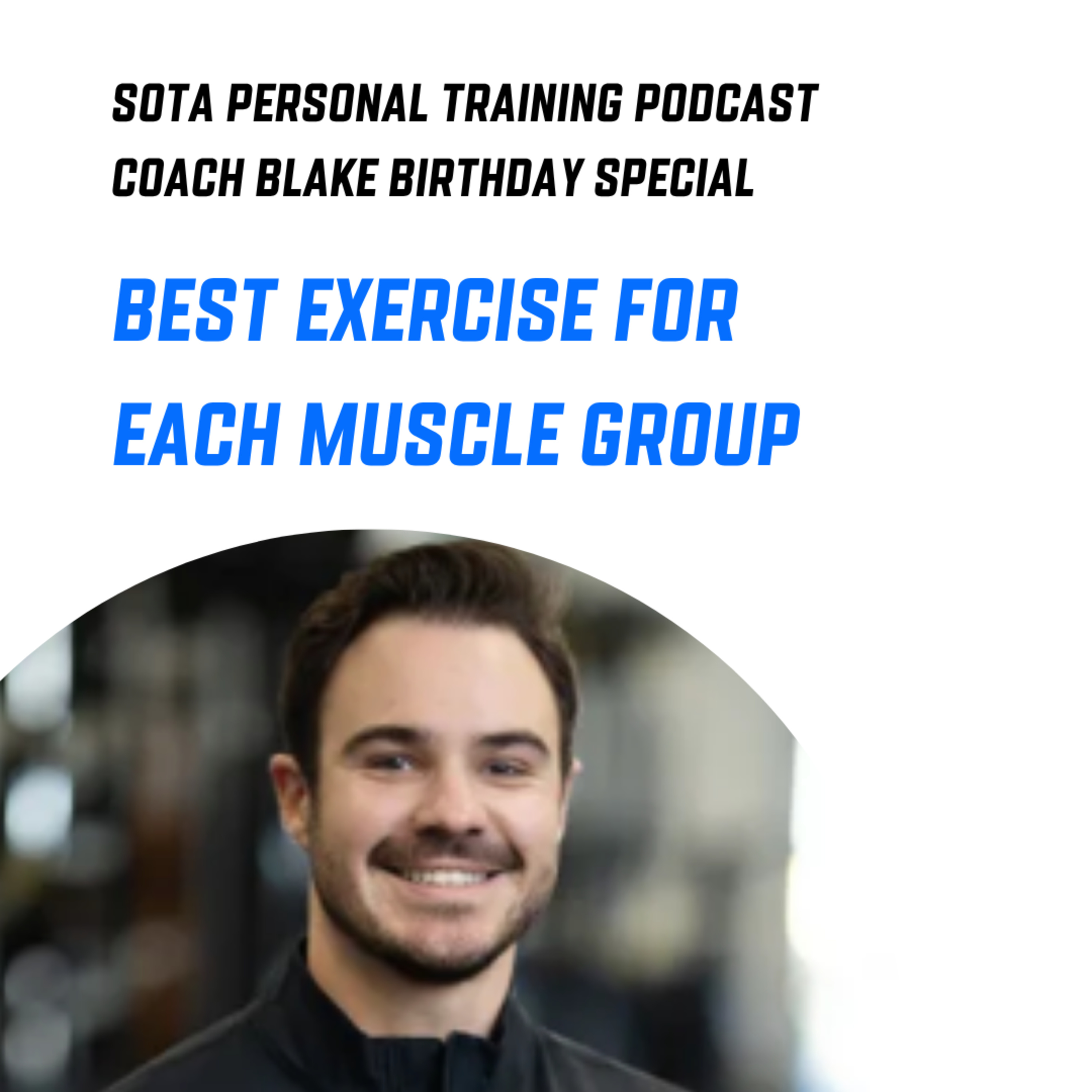 The BEST Exercise for Each Muscle Group feat. Coach Blake (Ep. 24) episode artwork