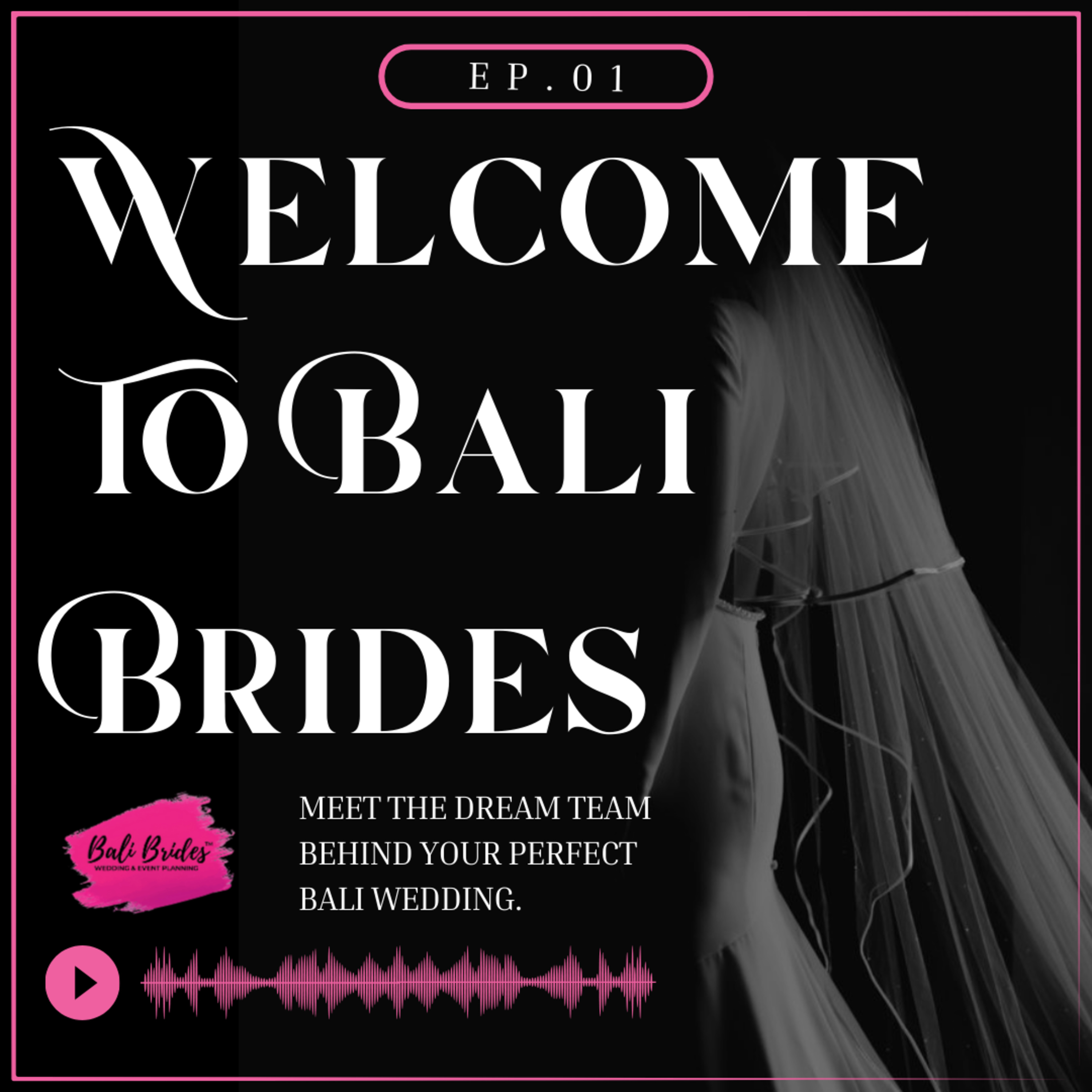 S1 E1 - Welcome to Bali Brides: Meet the Dream Team Behind Your Perfect Bali Wedding episode artwork