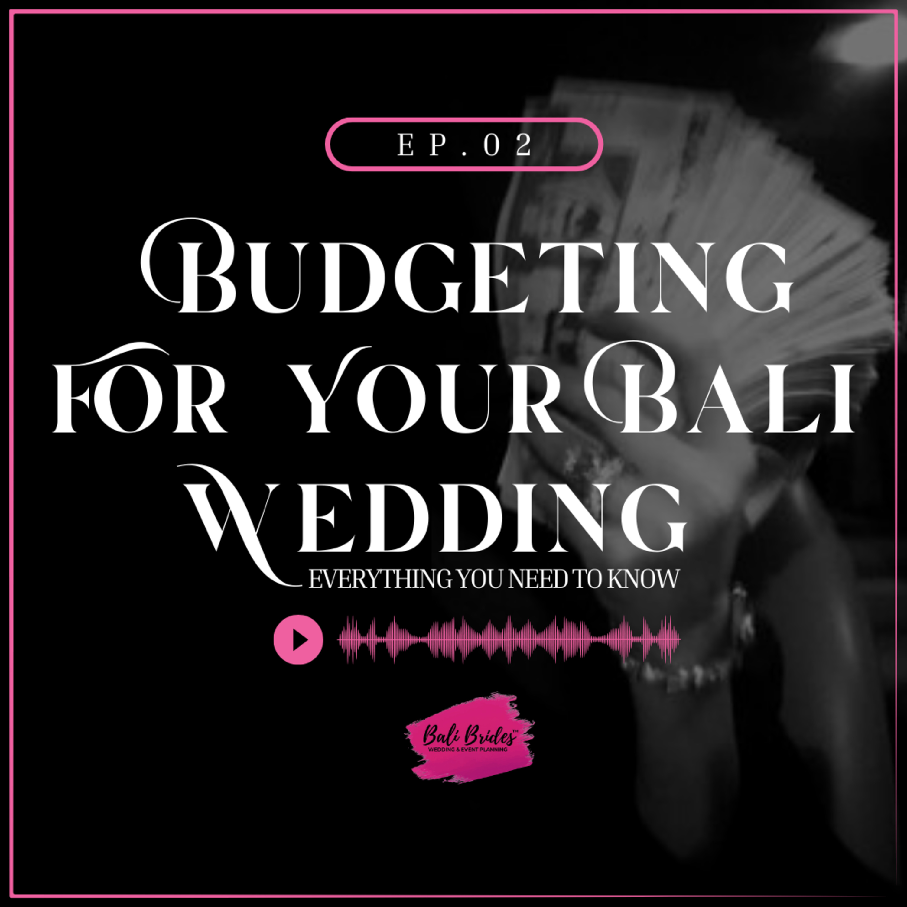 S1 E2 - Budgeting for Your Bali Wedding: What You Need to Know episode artwork