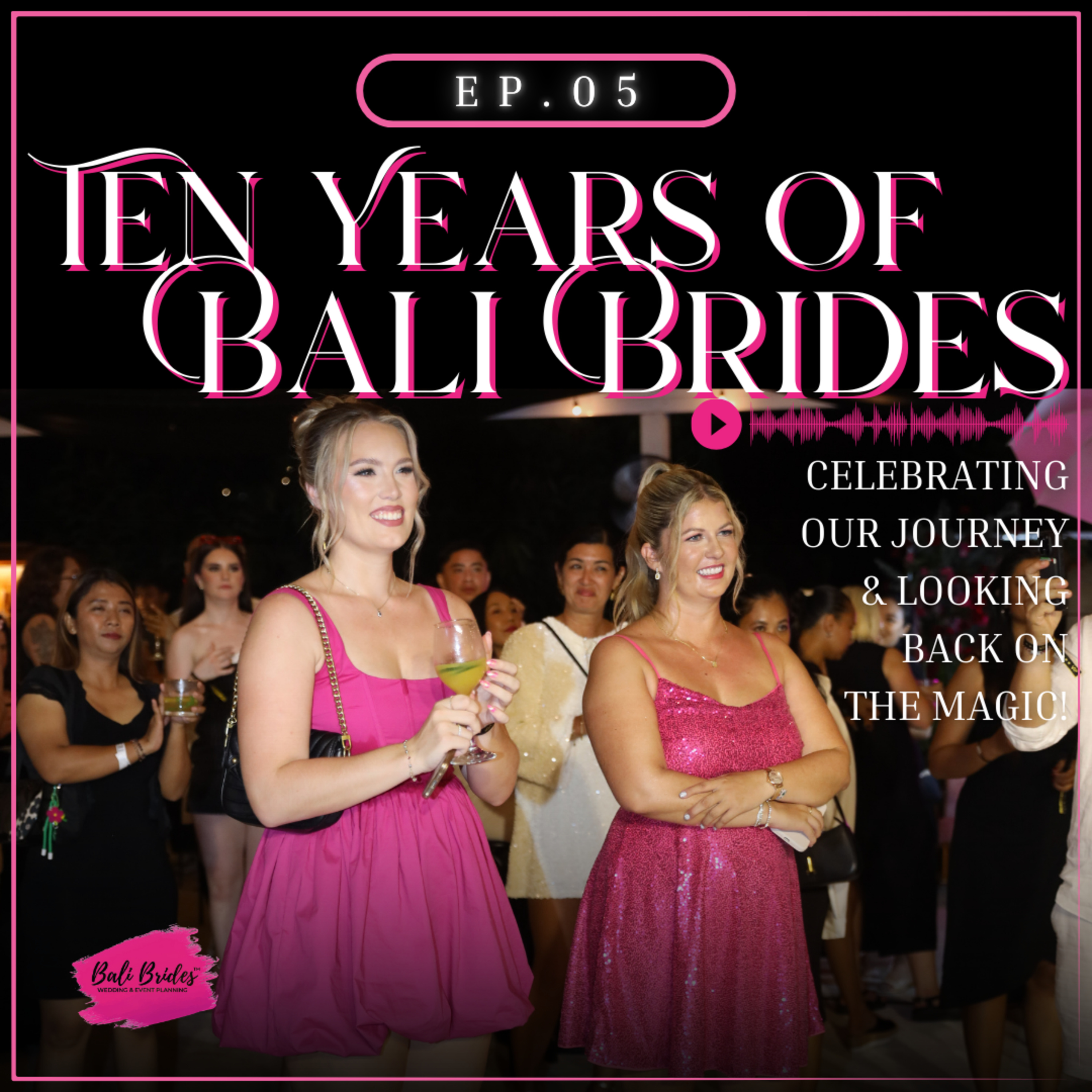S1 E5 - 10 Years of Bali Brides: Celebrations and Reflecting on our journey to date episode artwork
