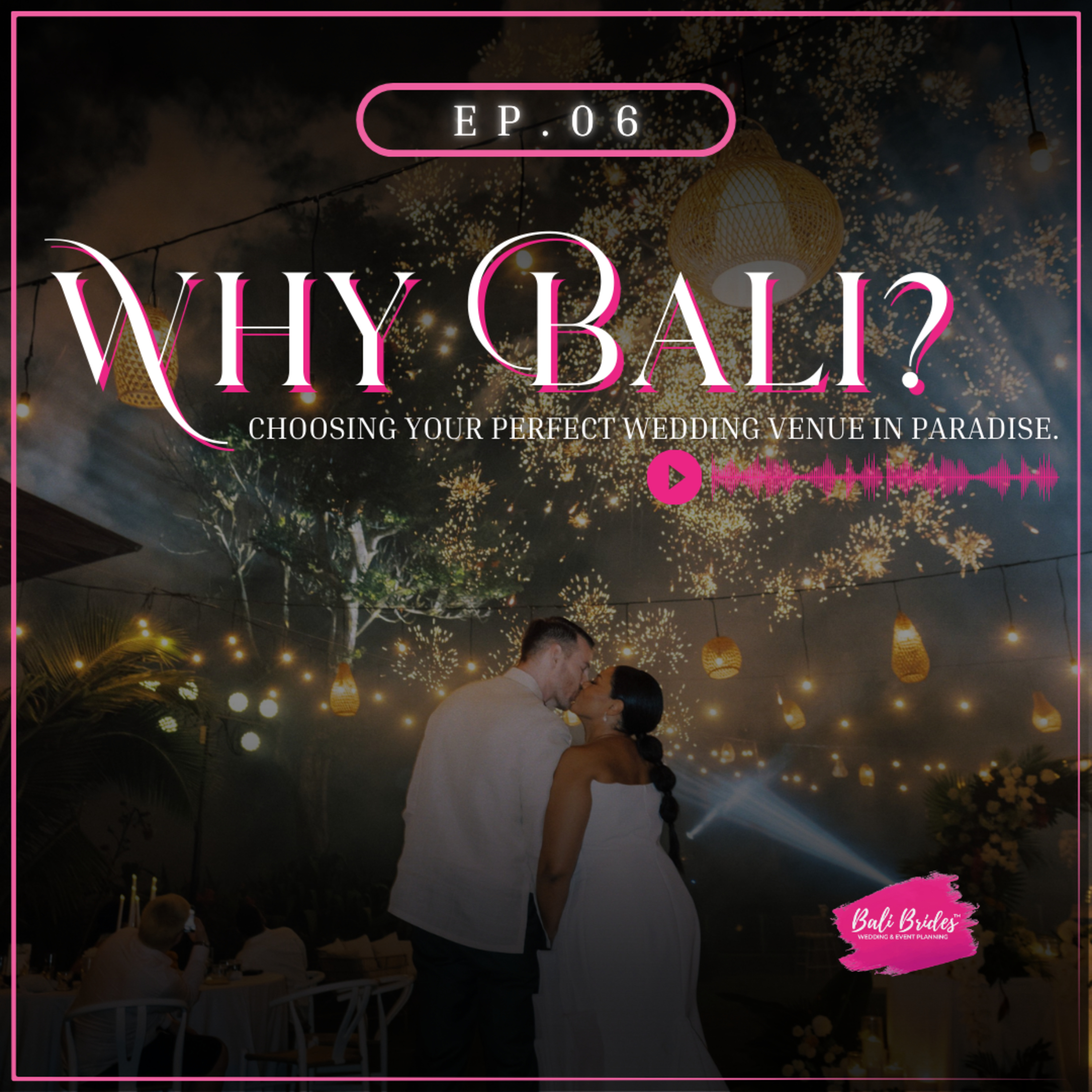 S1 E6 - Why Bali? Choosing the Perfect Wedding Venue in Paradise episode artwork