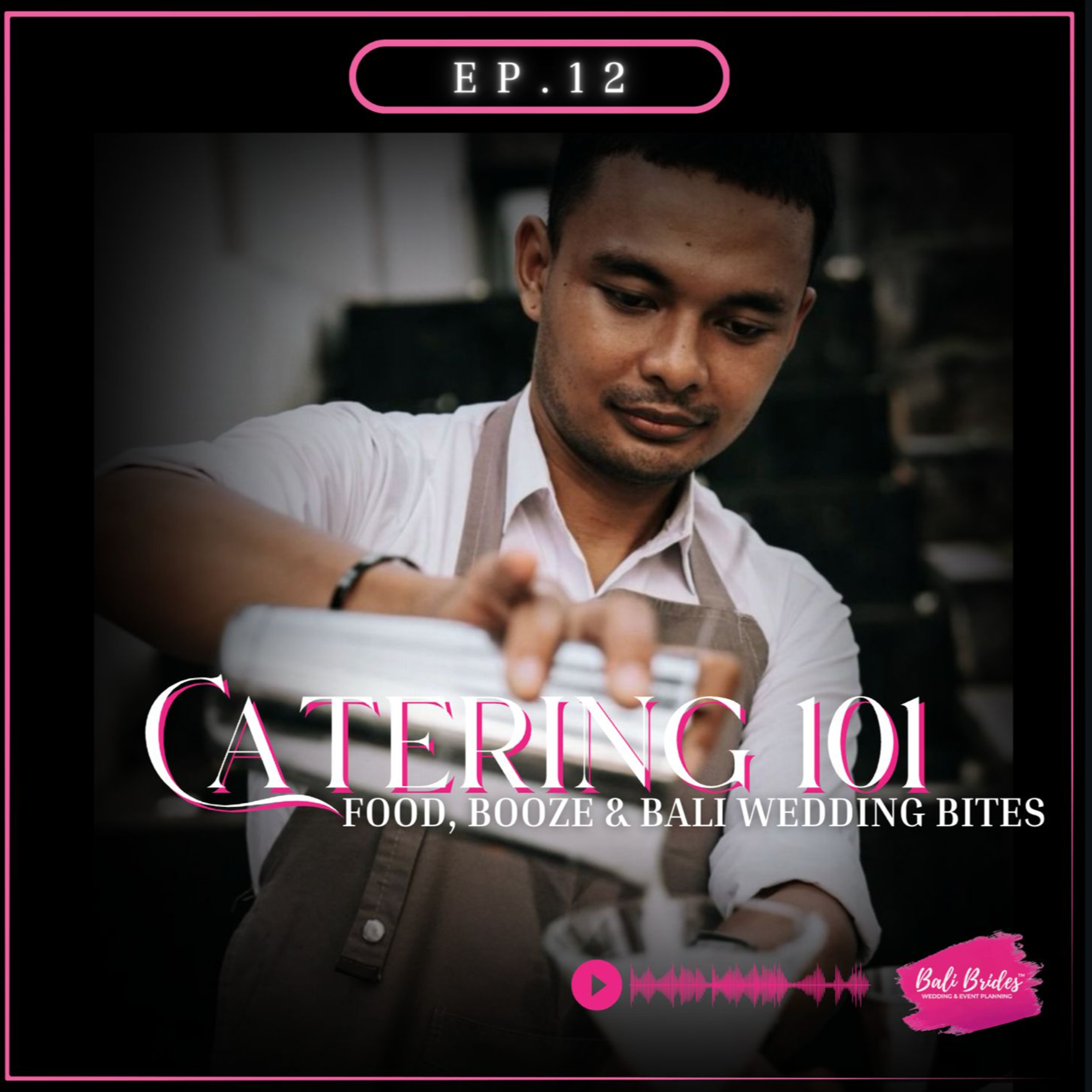 S1 E12 - Catering 101: Food, Booze & Bali Wedding Bites episode artwork