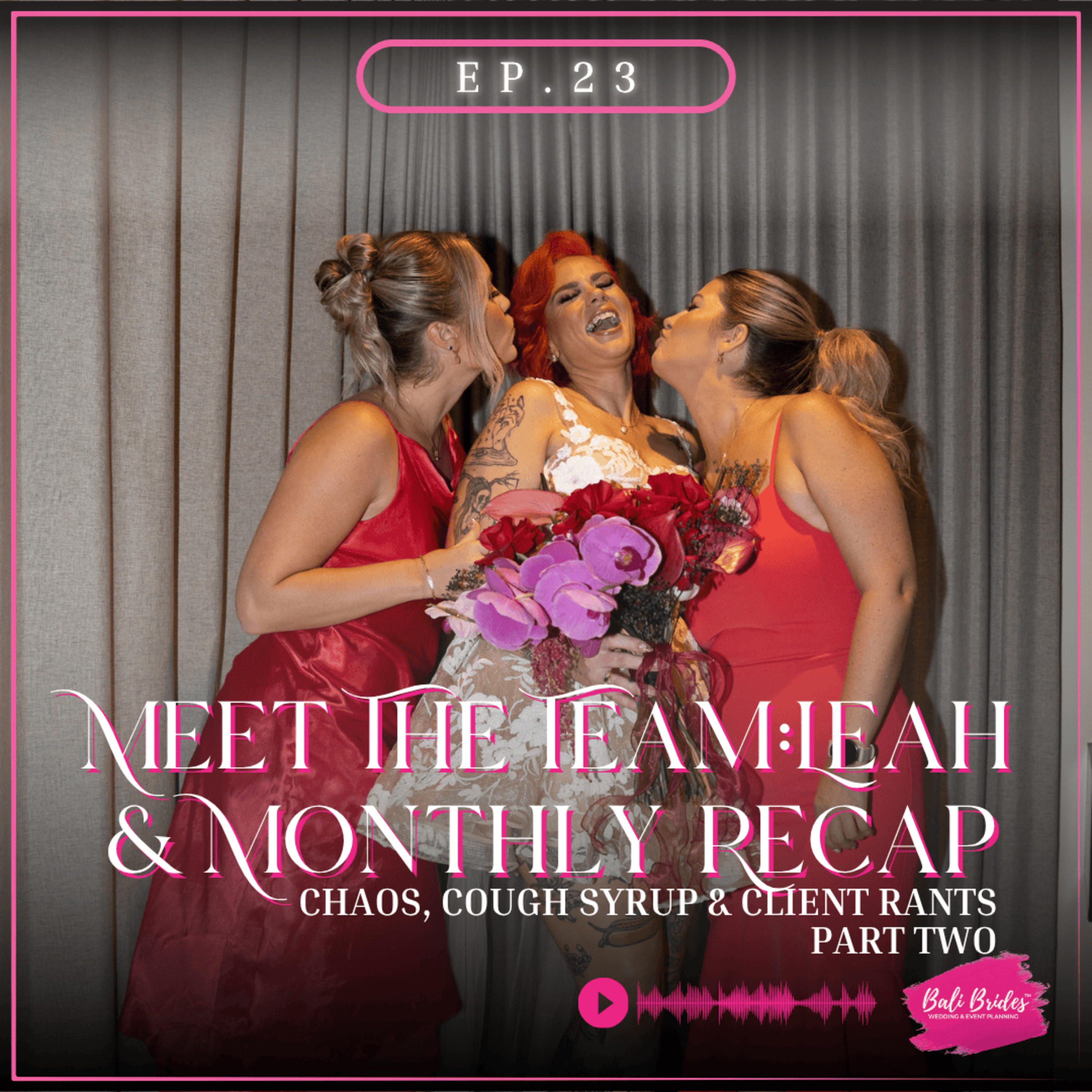 S1 E23/2 Meet the Team: Leah & Monthly Recap – Chaos, Cough Syrup & Client Rants